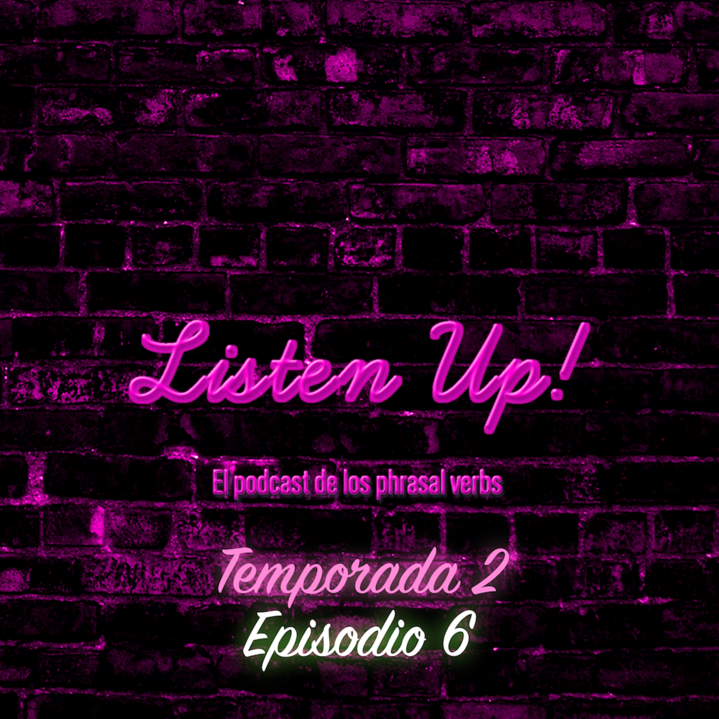 Episodio #6 | Temporada 2 🎧🧏🏻‍♂️ Listen Up!– El podcast de los phrasal verbs! episode artwork