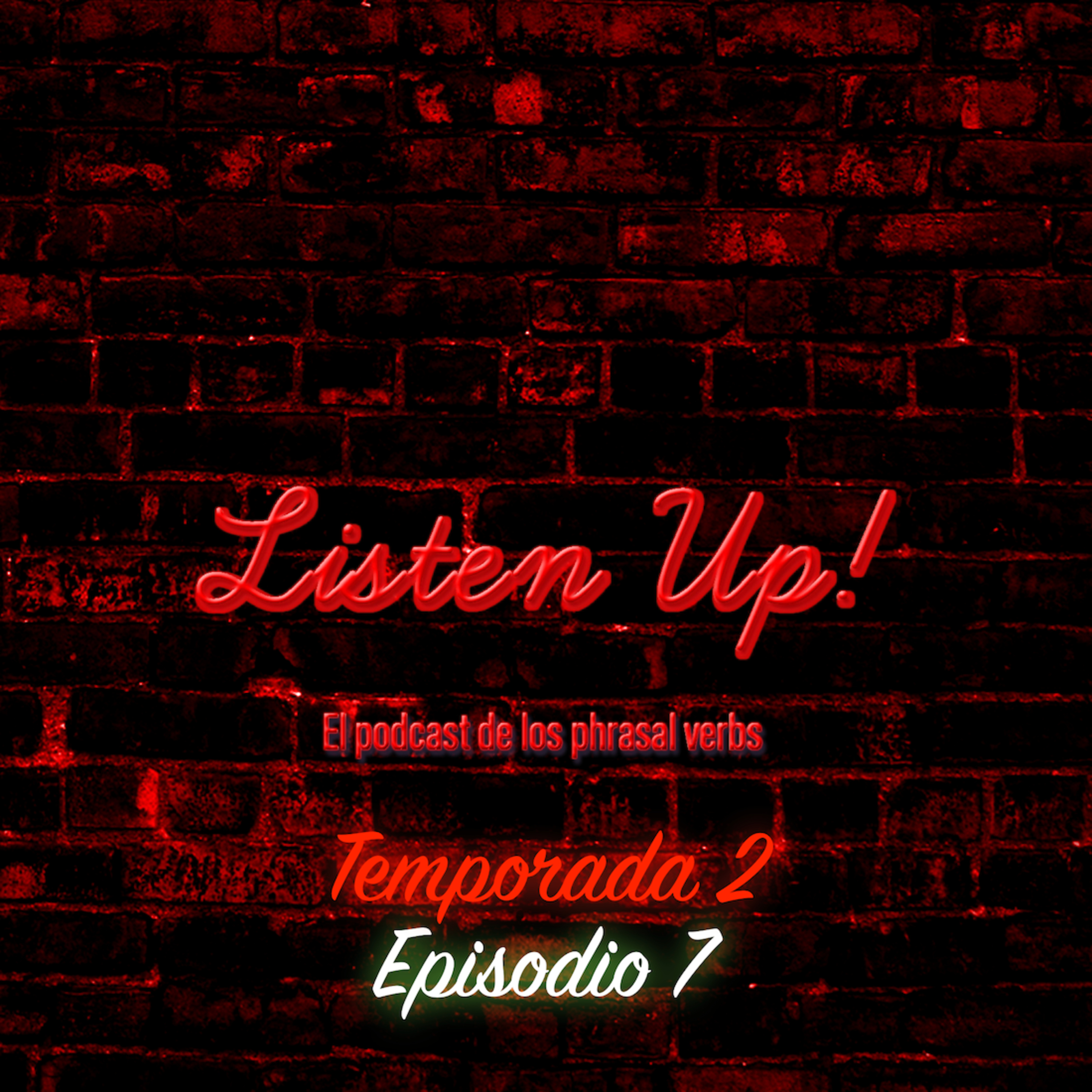 Episodio #7 | Temporada 2 🎧🧏🏻‍♂️ Listen Up!– El podcast de los phrasal verbs! episode artwork