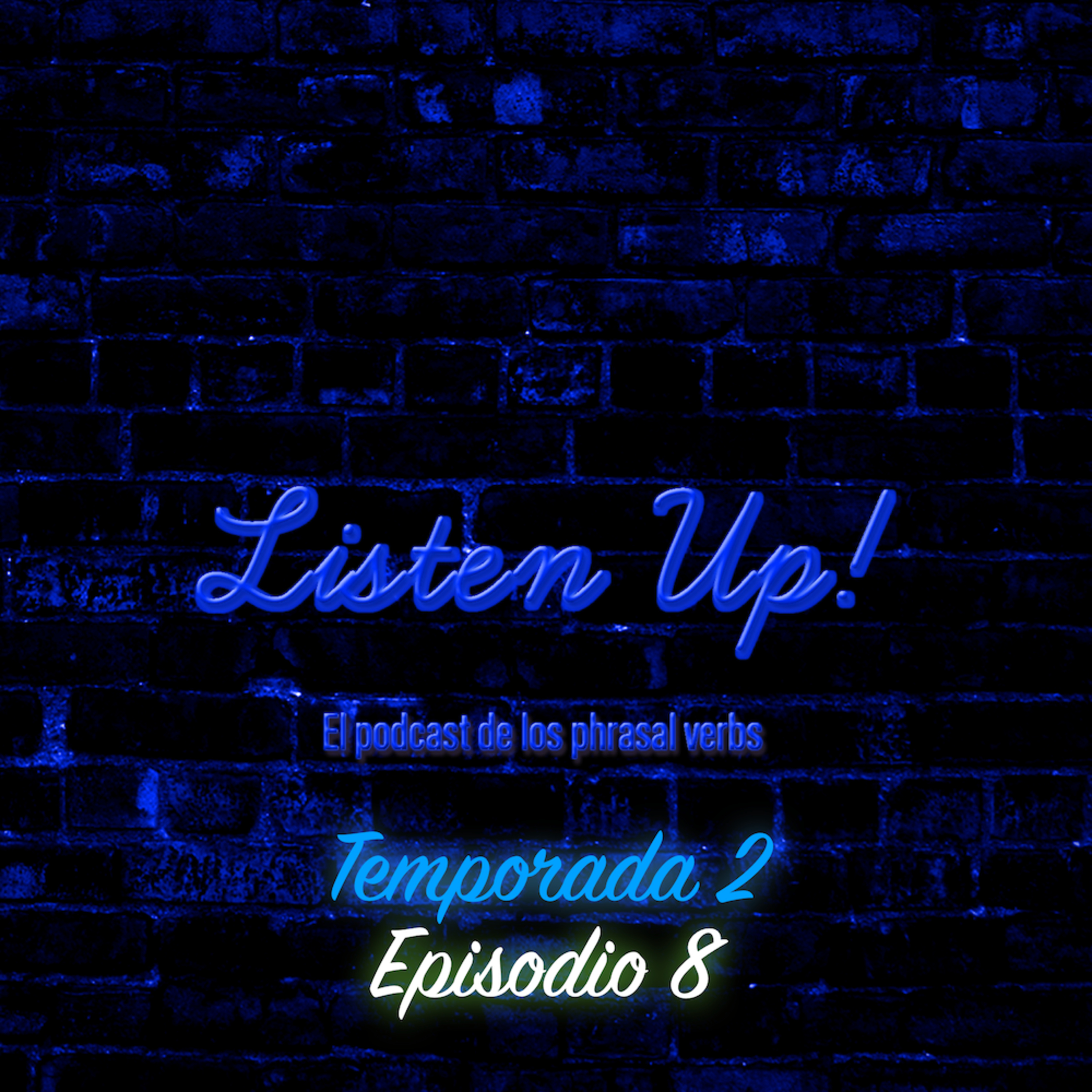 Episodio #8 | Temporada 2 🎧🧏🏻‍♂️ Listen Up!– El podcast de los phrasal verbs! episode artwork