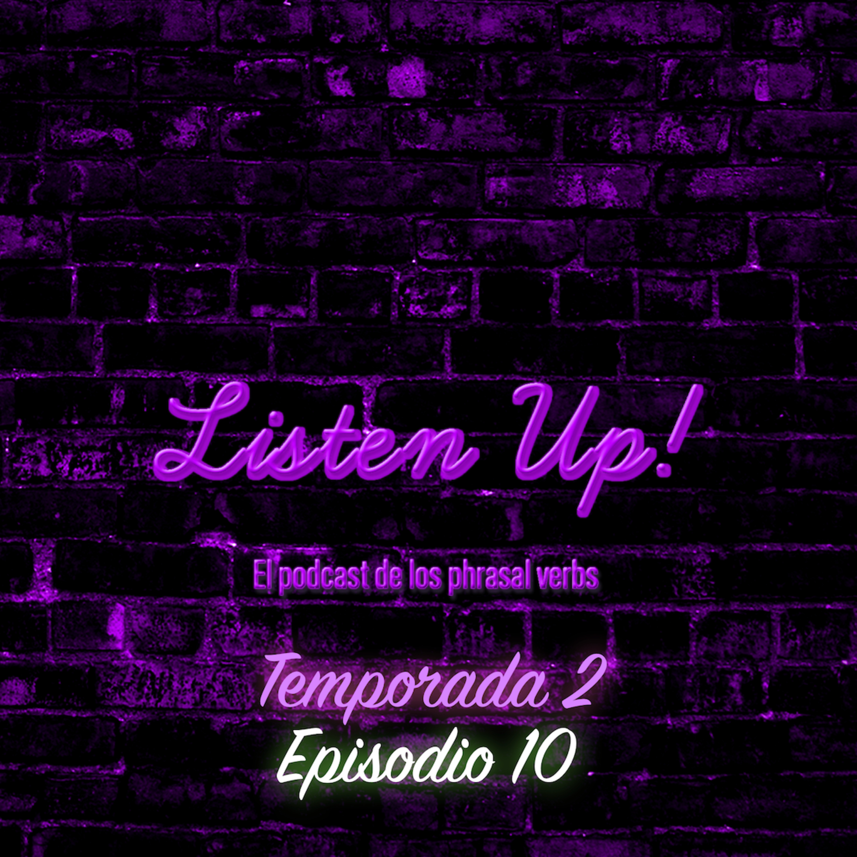 Episodio #10 | Temporada 2 🎧🧏🏻‍♂️ Listen Up!– El podcast de los phrasal verbs! episode artwork