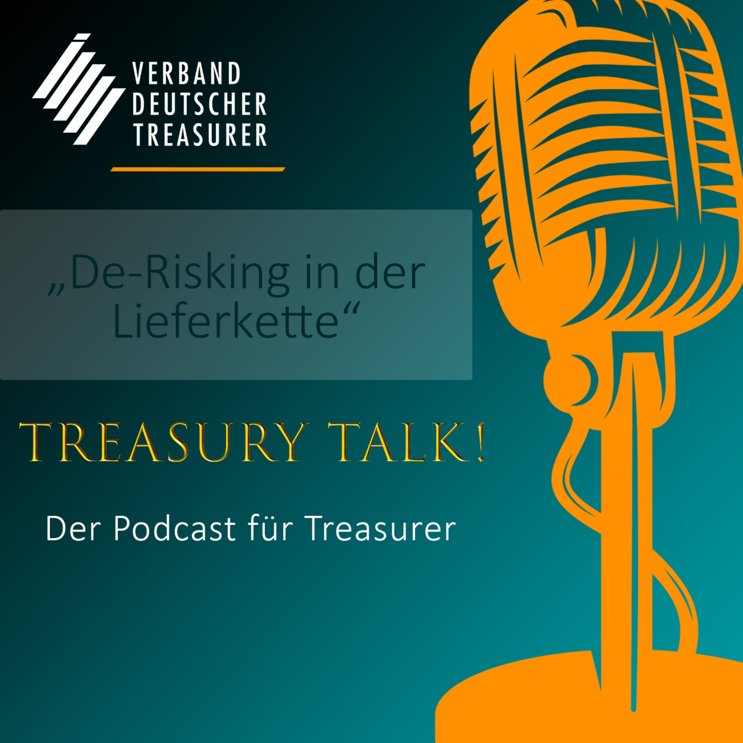 Episode 53 - Treasury Talk! De-Risking in der Lieferkette