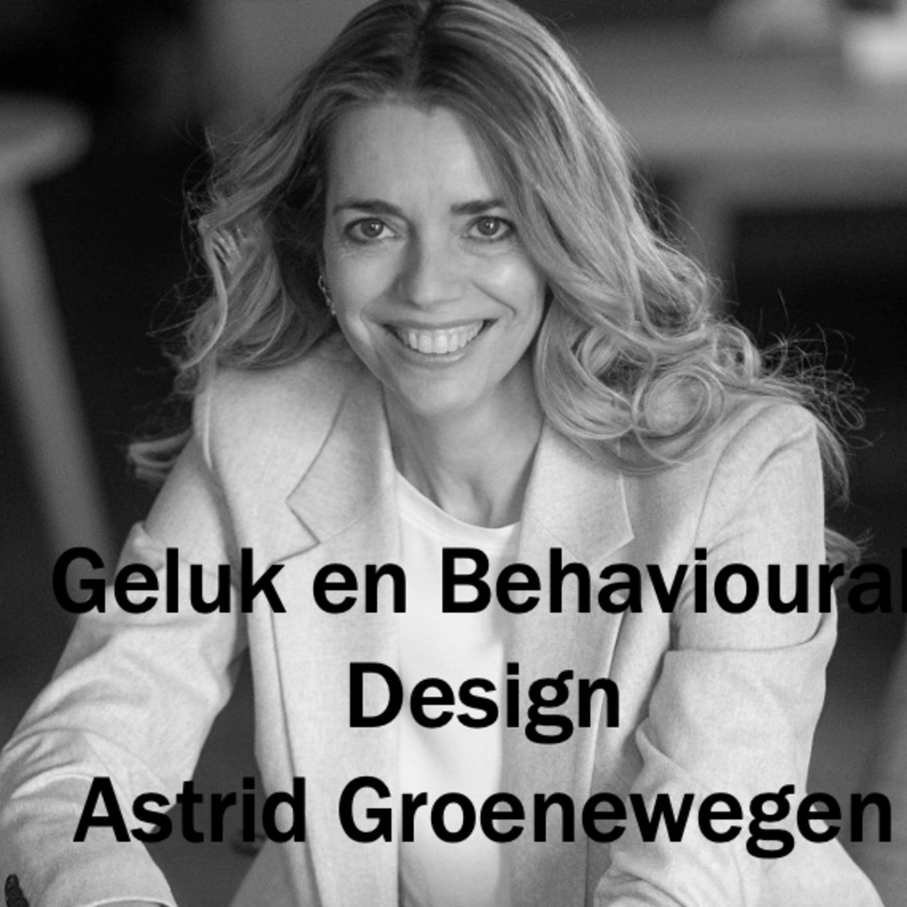 Geluk en Behavioural Design met Astrid Groenewegen episode artwork