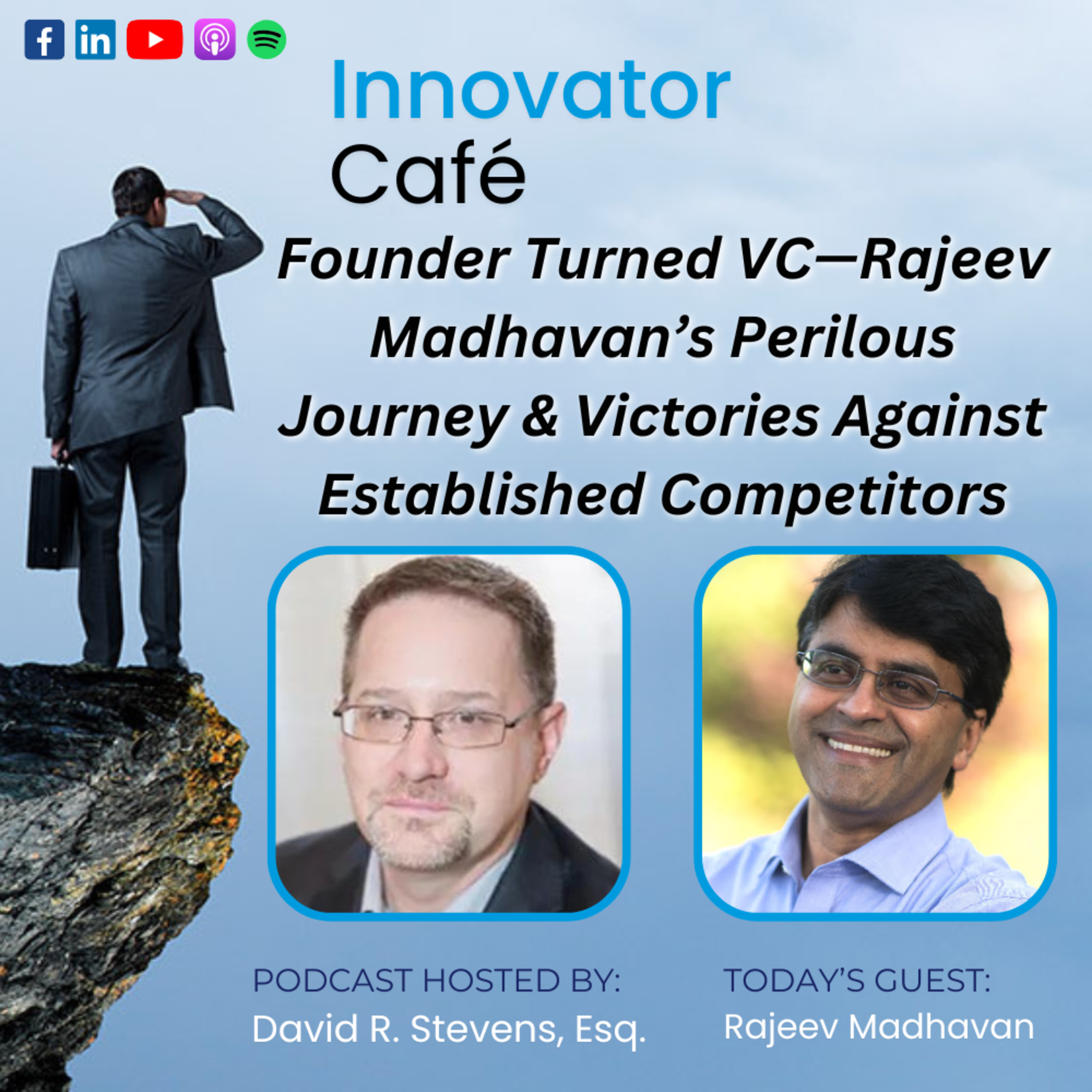 Founder Turned VC—Rajeev Madhavan’s Perilous Journey & Victories Against Established Competitors
