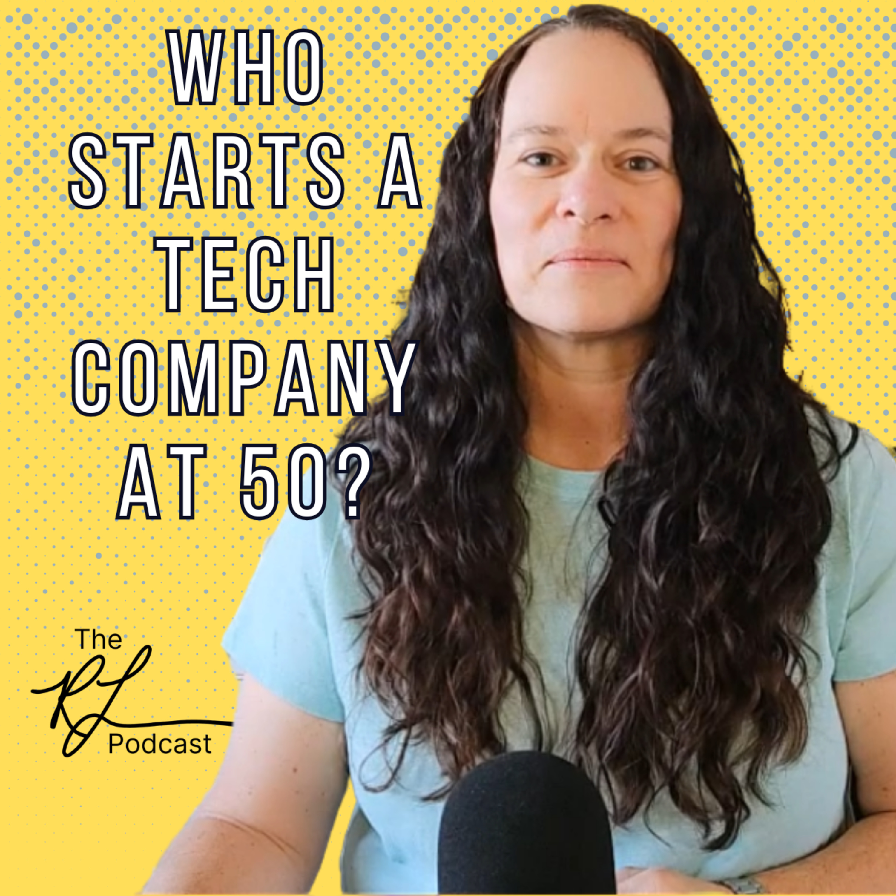 50. The "Too Old" Myth & My Unfancy Tech Startup