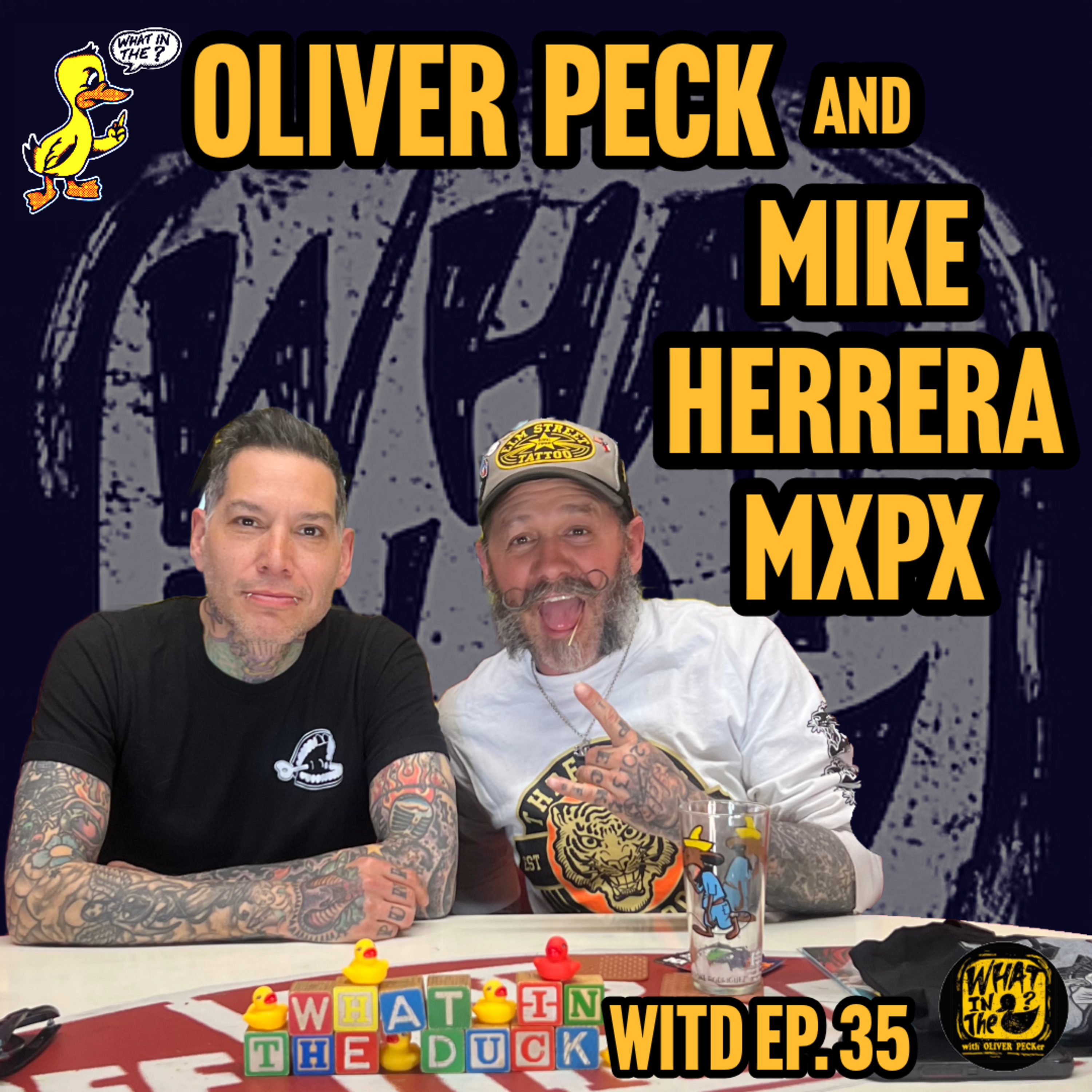 Oliver Peck & Mike Herrera (MXPX) | What In The Duck Podcast Ep. 35