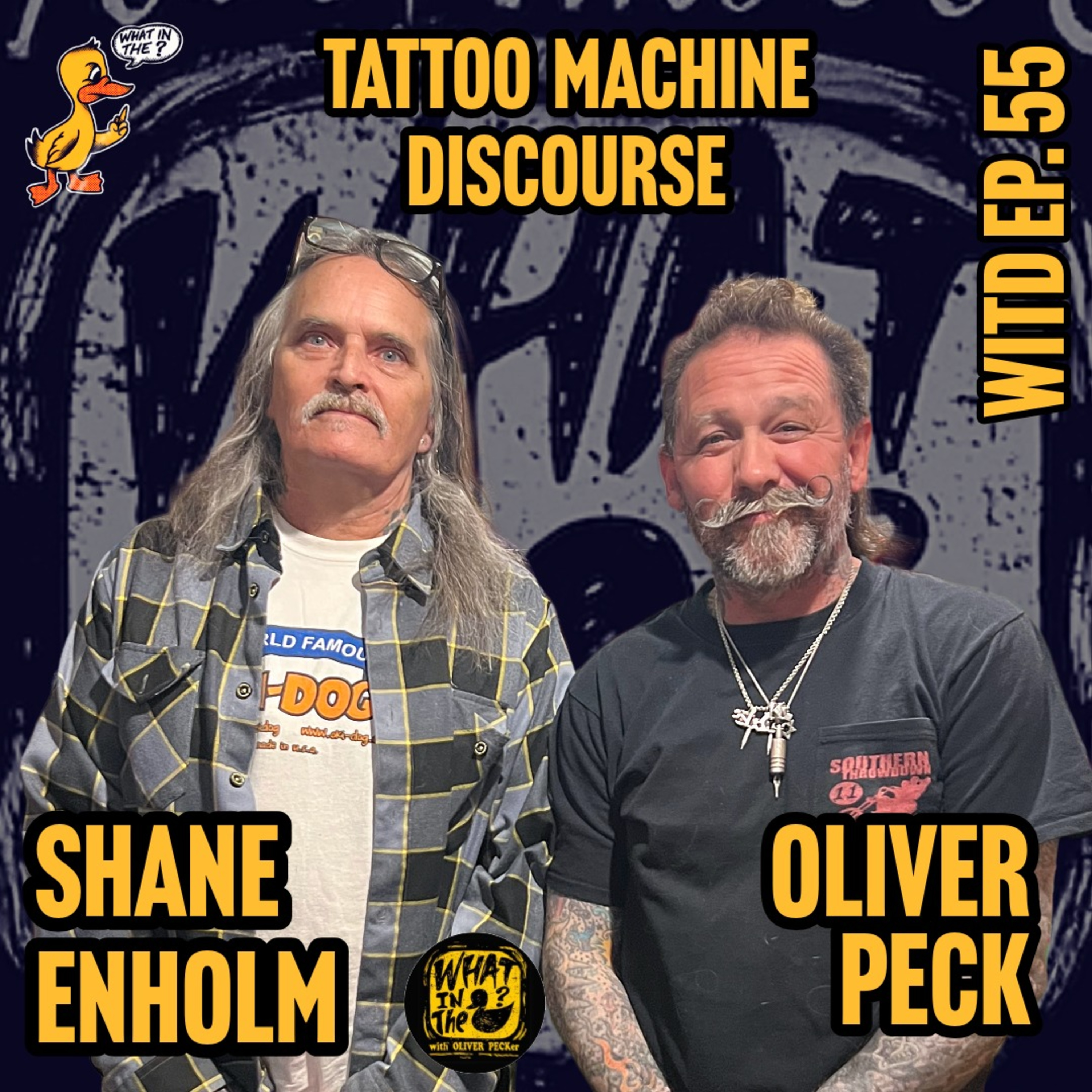 Oliver Peck & Shane Enholm (Tattooer) | What In The Duck Podcast Ep. 55 episode artwork