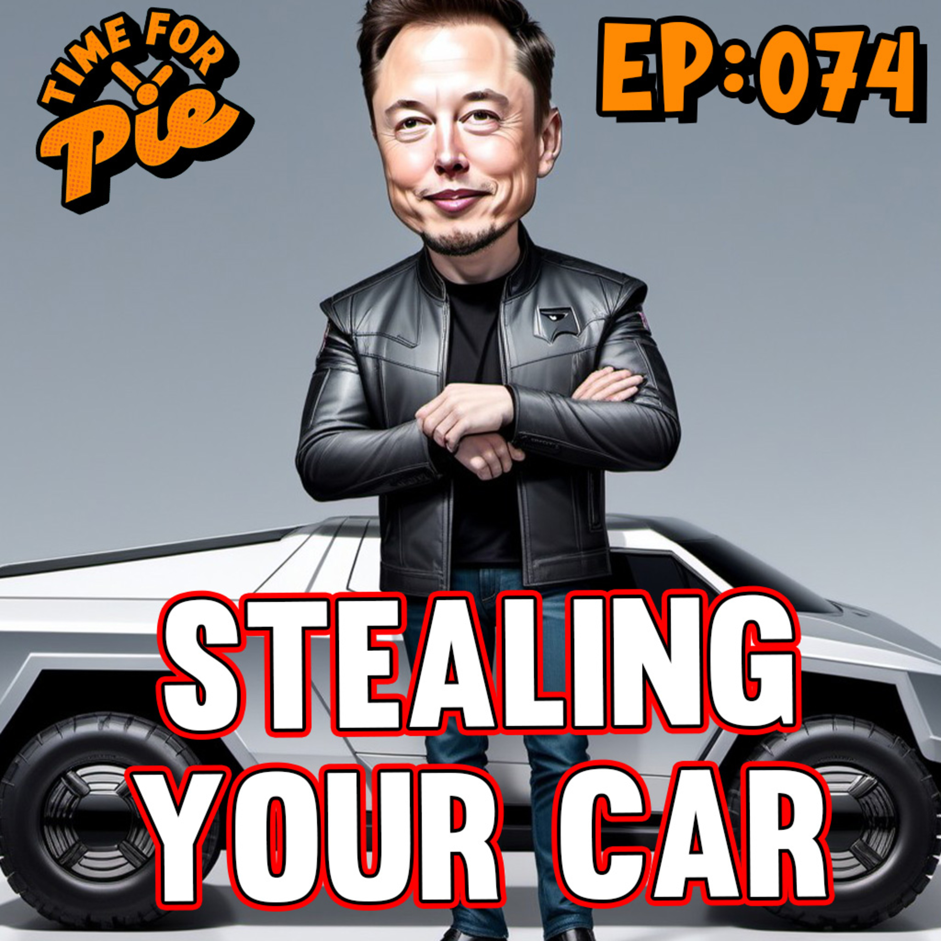 Elon Musk is Stealing your Car at Night - Time for Pie #74