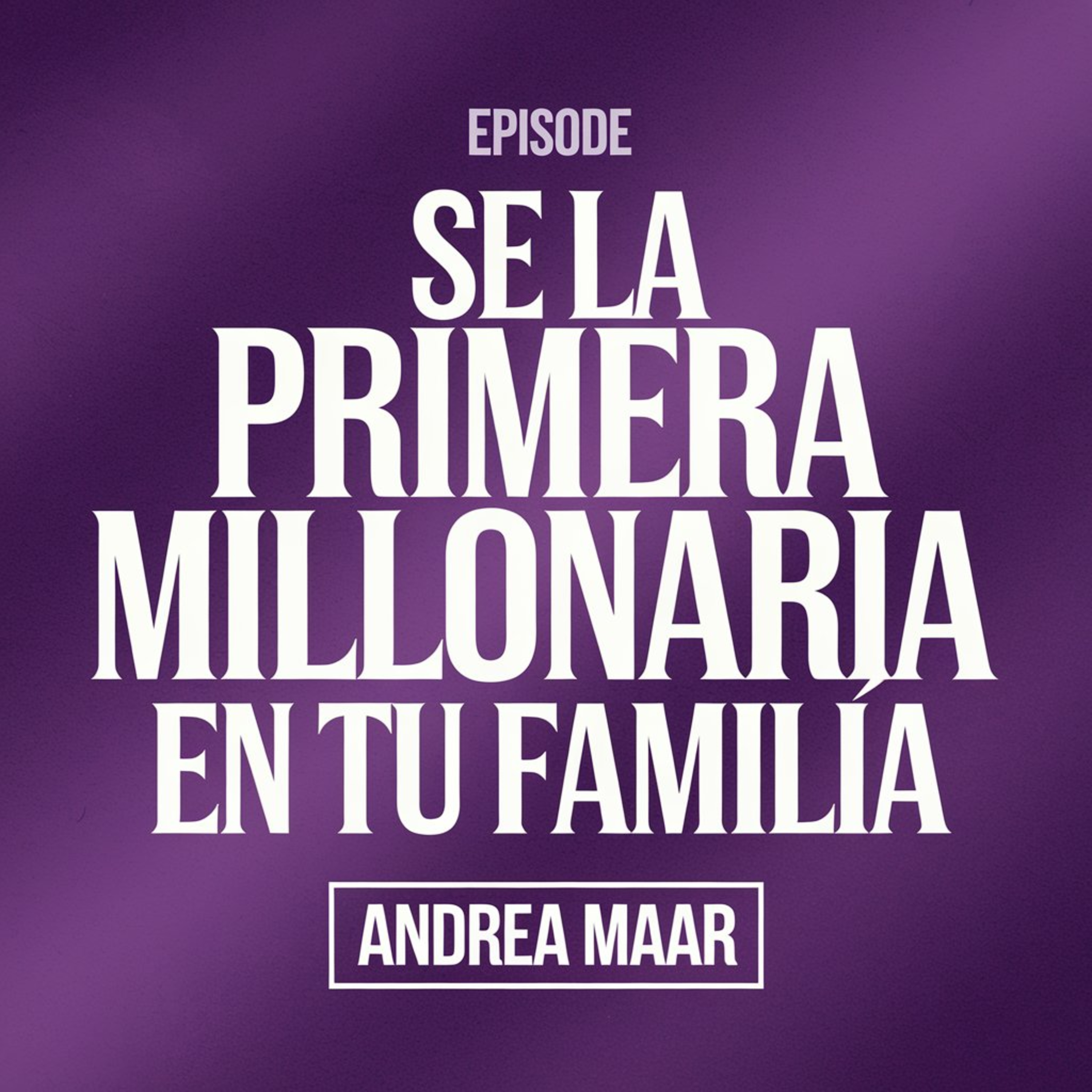 Ep. #14 - Conviertete en la primera milllonaria de tu familia episode artwork