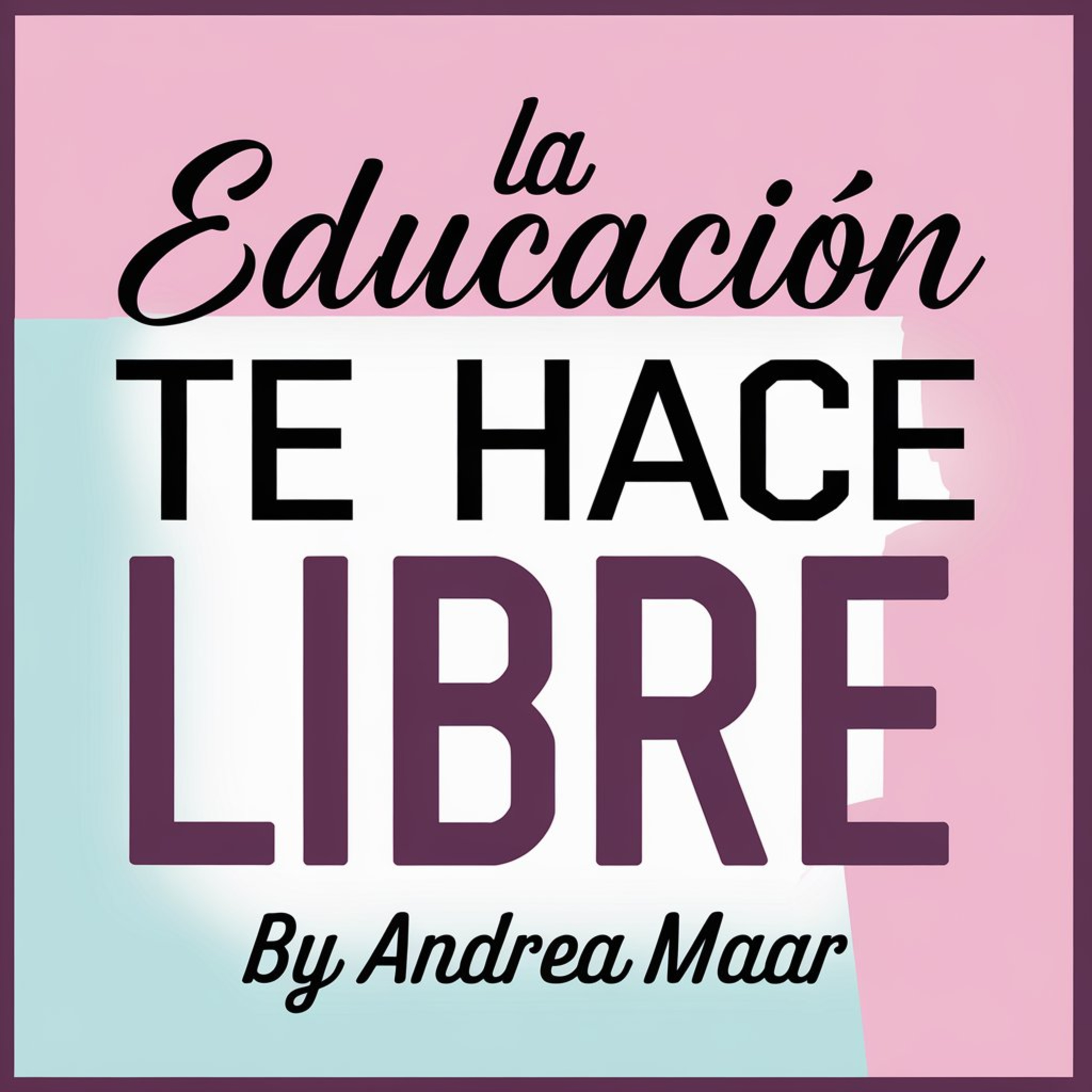 Ep. #40 - La educación te hara libre episode artwork
