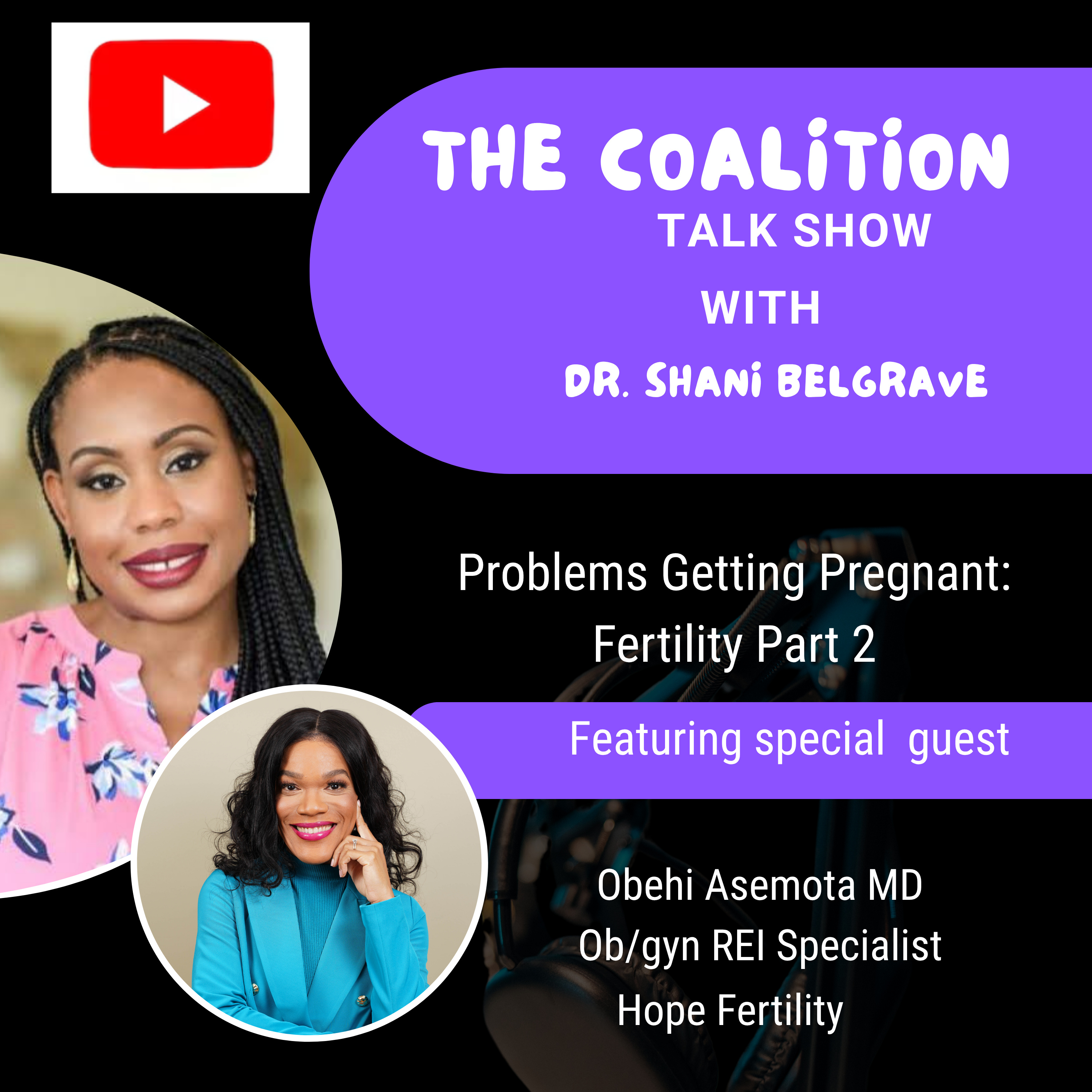 Problems Getting Pregnant: Fertility Part 2 feat Obehi Asemota MD