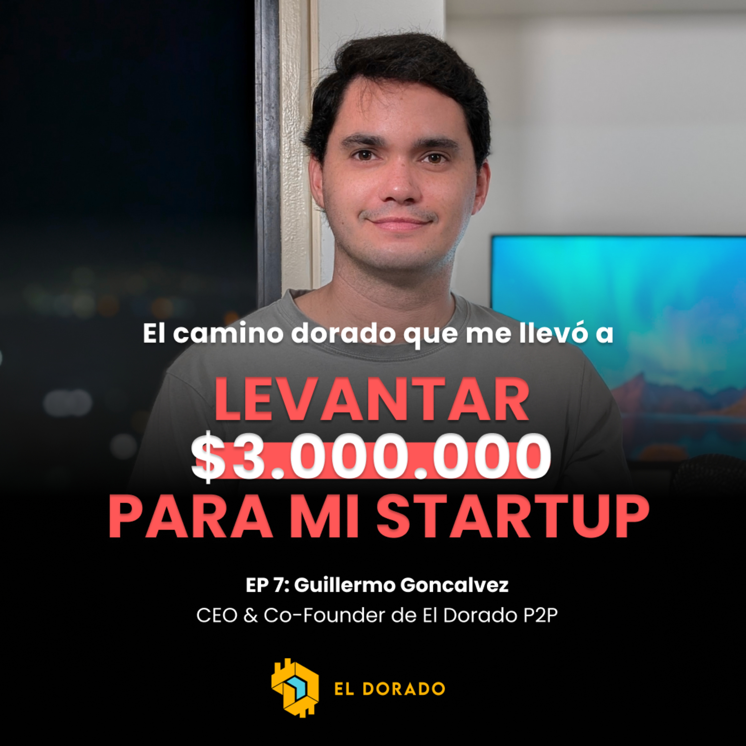 Cómo levanté $3M para mi startup de criptomonedas 🚀 | EP #7 Guillermo Goncalvez CEO de El Dorado P2P