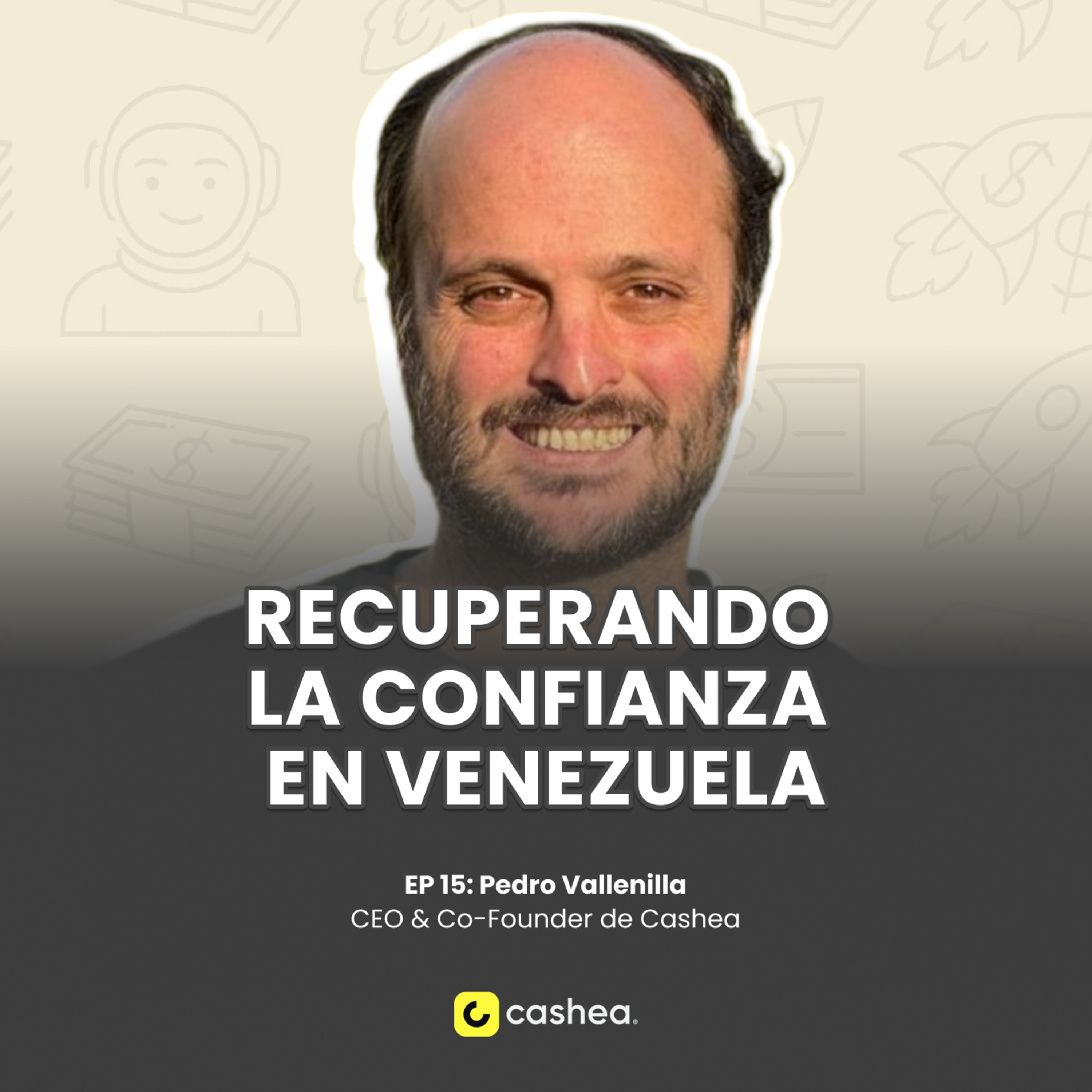 Cómo se construye la startup más importante de #Venezuela | Pedro Vallenilla CEO de #Cashea 💛