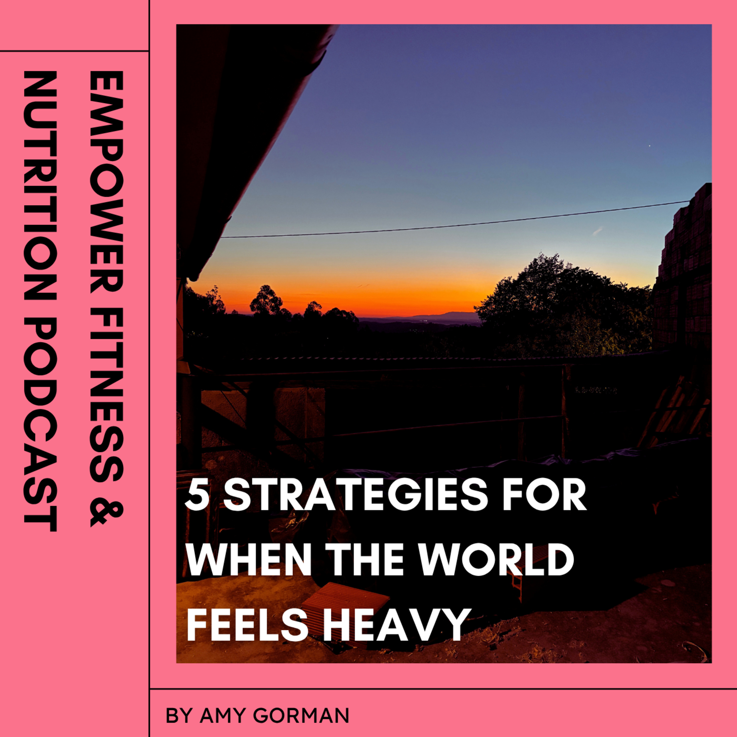 47. 5 strategies for the days the world feels heavy  episode artwork