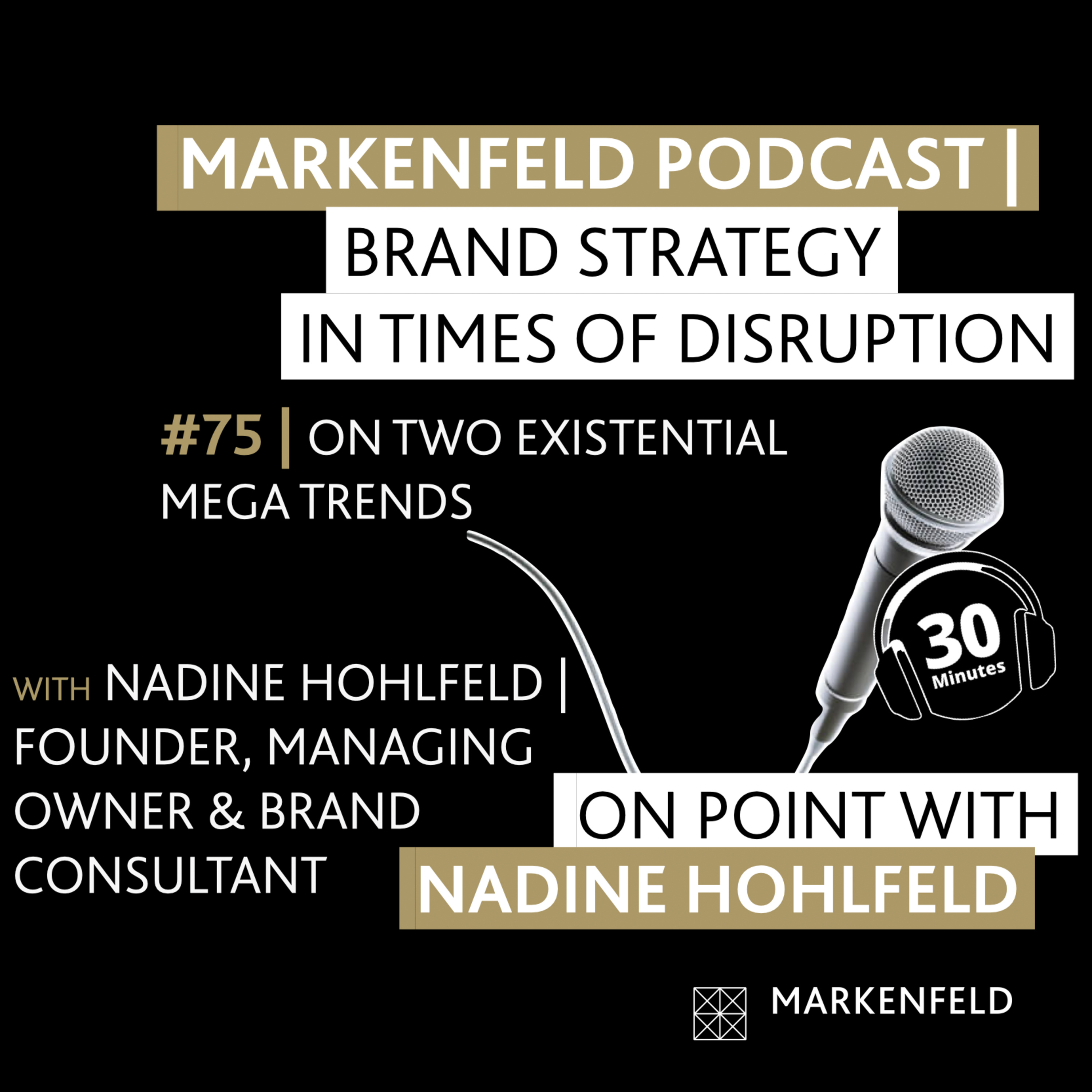 🔥 75 | ON EXISTENTIAL MEGA TRENDS with NADINE HOHLFELD (FOUNDER, MD & BRAND CONSULTANT MARKENFELD) episode artwork