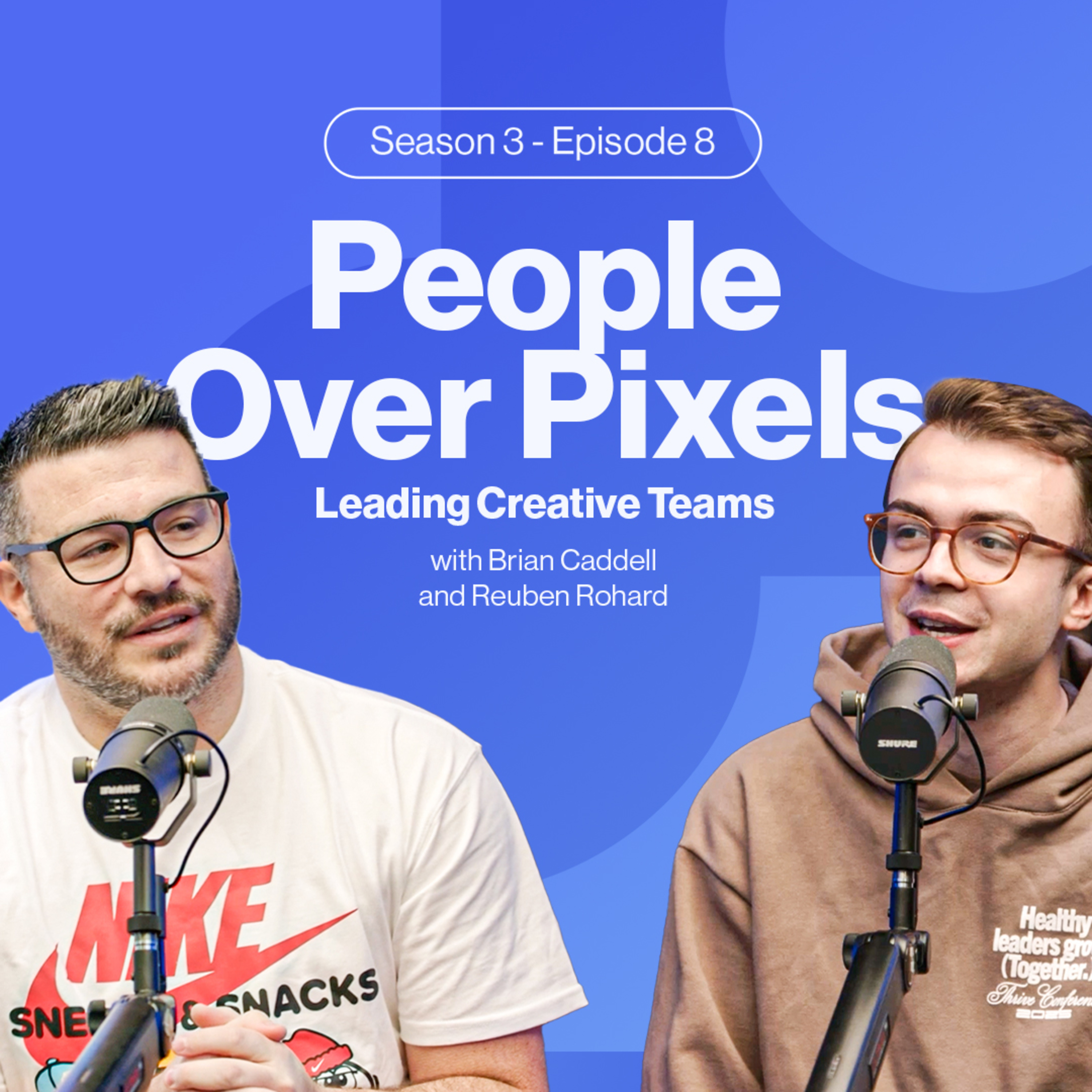 People Over Pixels; Leading Creative Teams with Brian & Reuben episode artwork