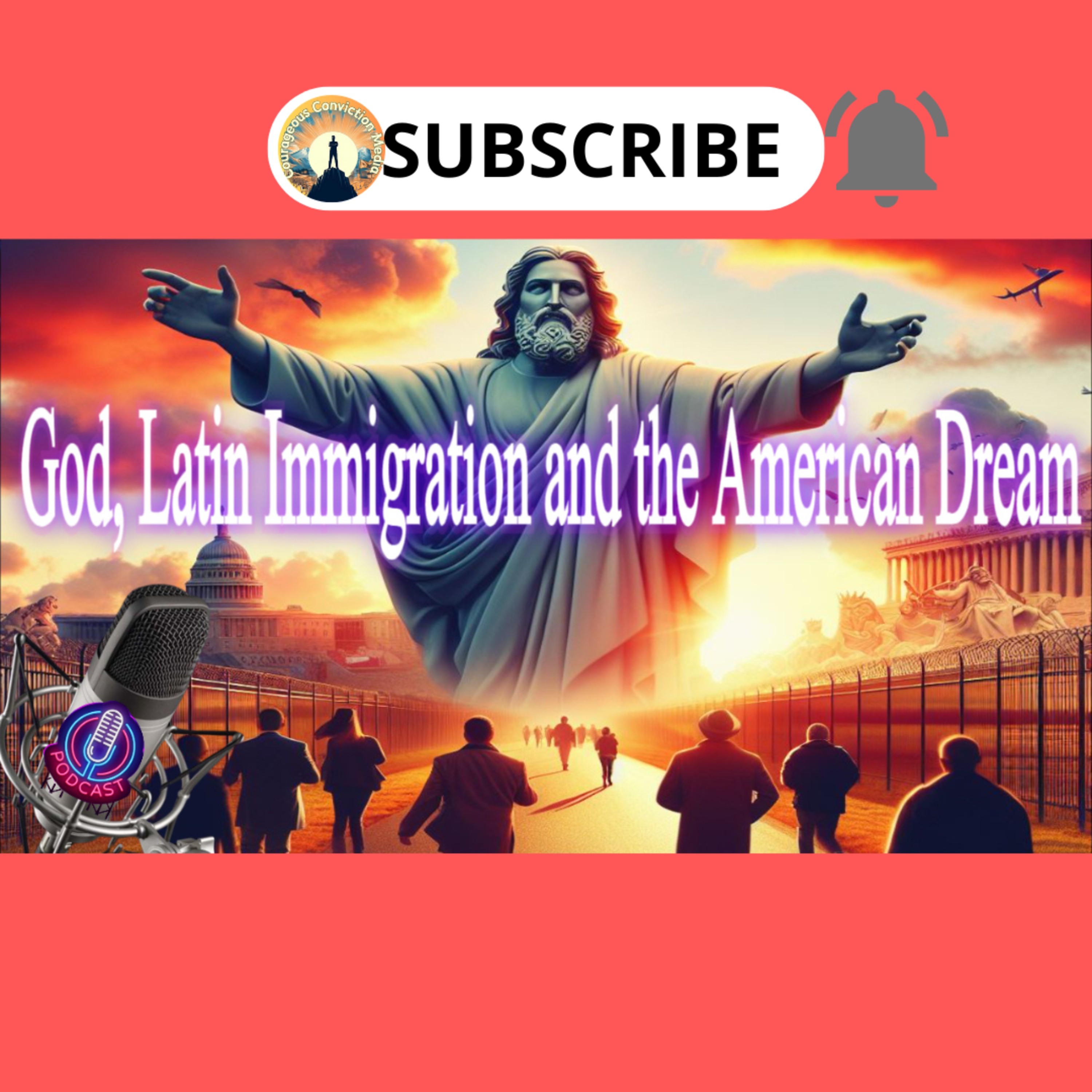 God, Latin Immigration and the American Dream. Podcast 3_Episode 4 episode artwork
