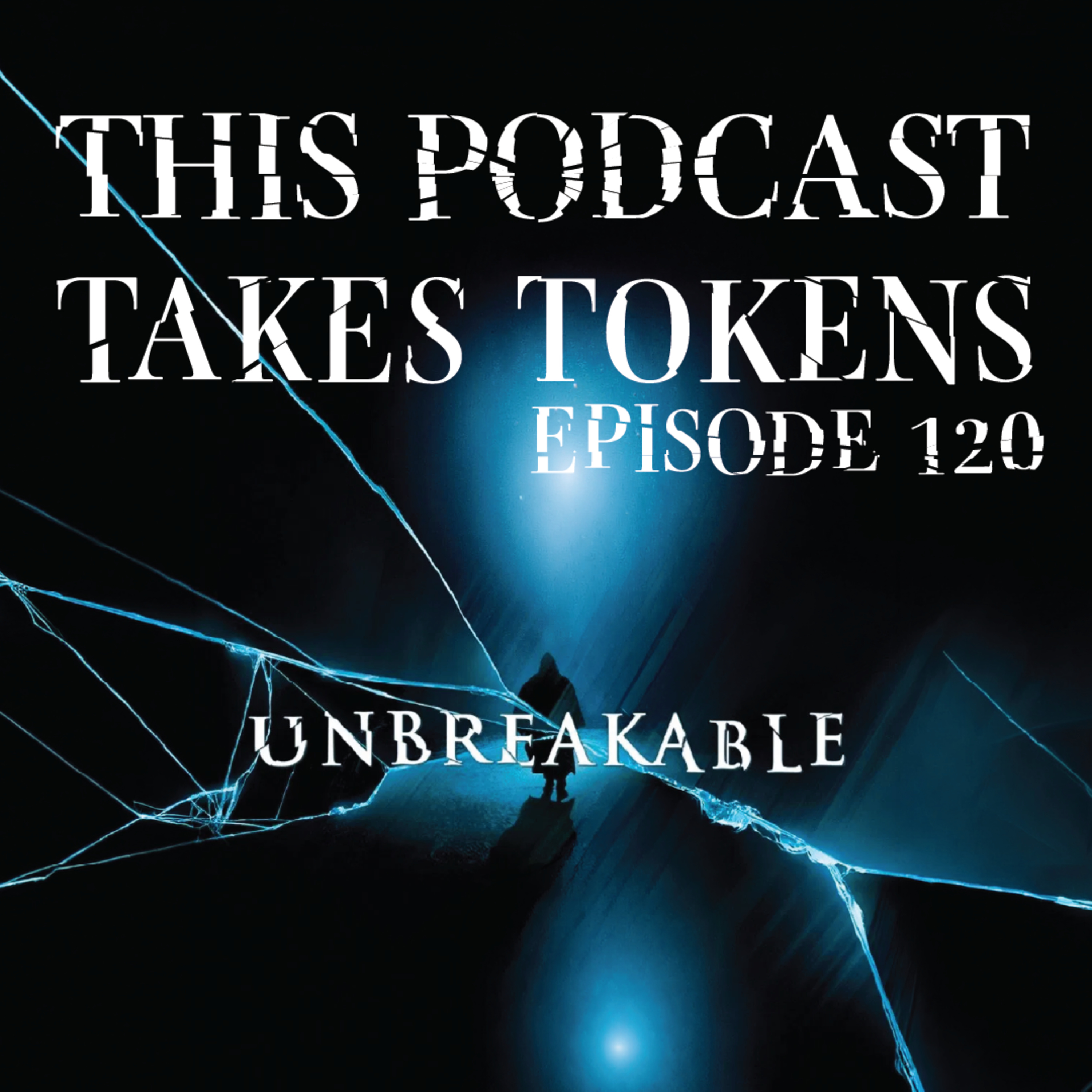 Unbreakable (2000) | Episode 120-This Podcast Takes Tokens episode artwork