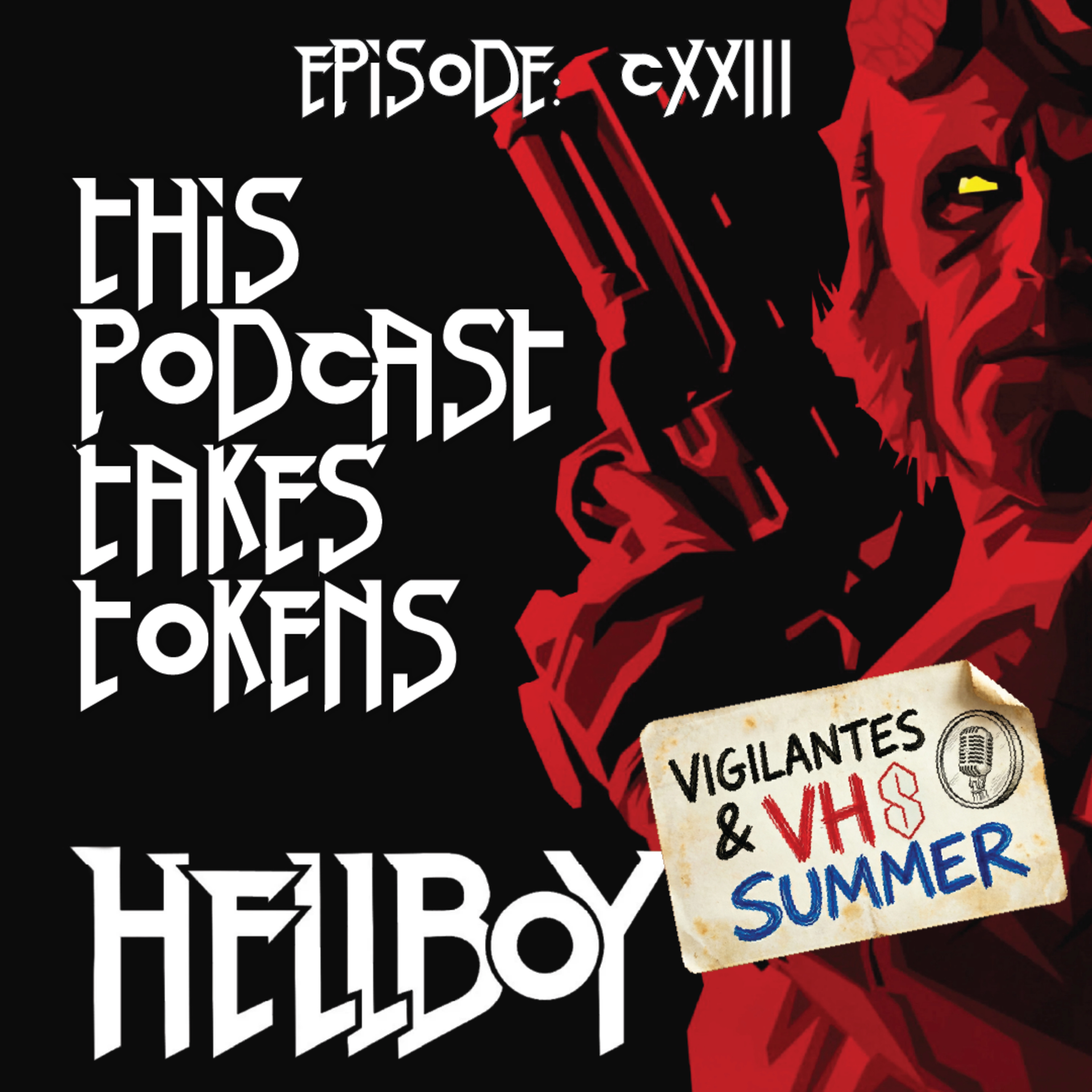 Hellboy(2004) | Episode 123-This Podcast Takes Tokens(Vigilantes & VHS Summer 3 of 10) episode artwork
