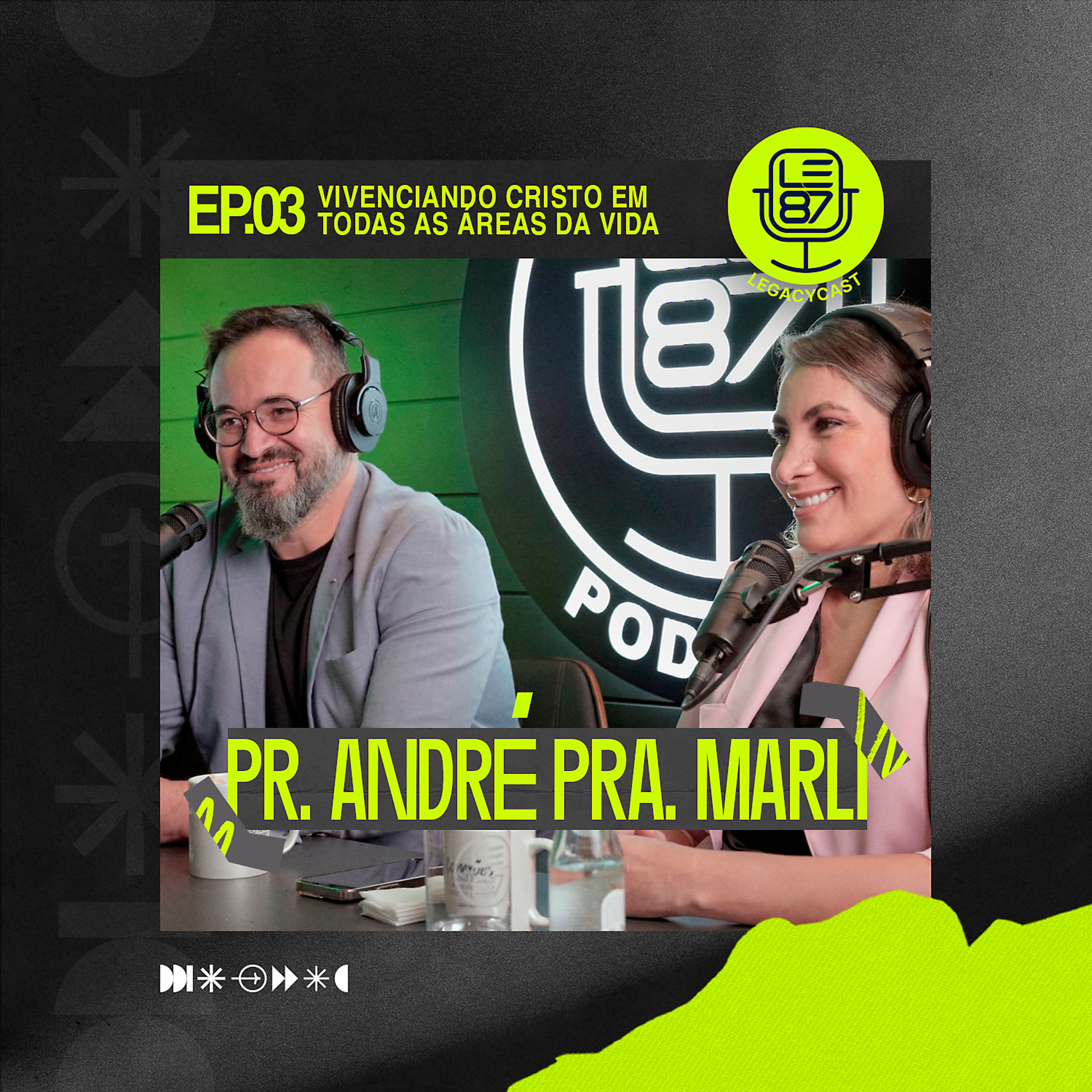 VIVENCIANDO CRISTO EM TODAS AS ÁREAS DA VIDA (Pra. Marli e Pr. André) | LegacyCast 003 episode artwork