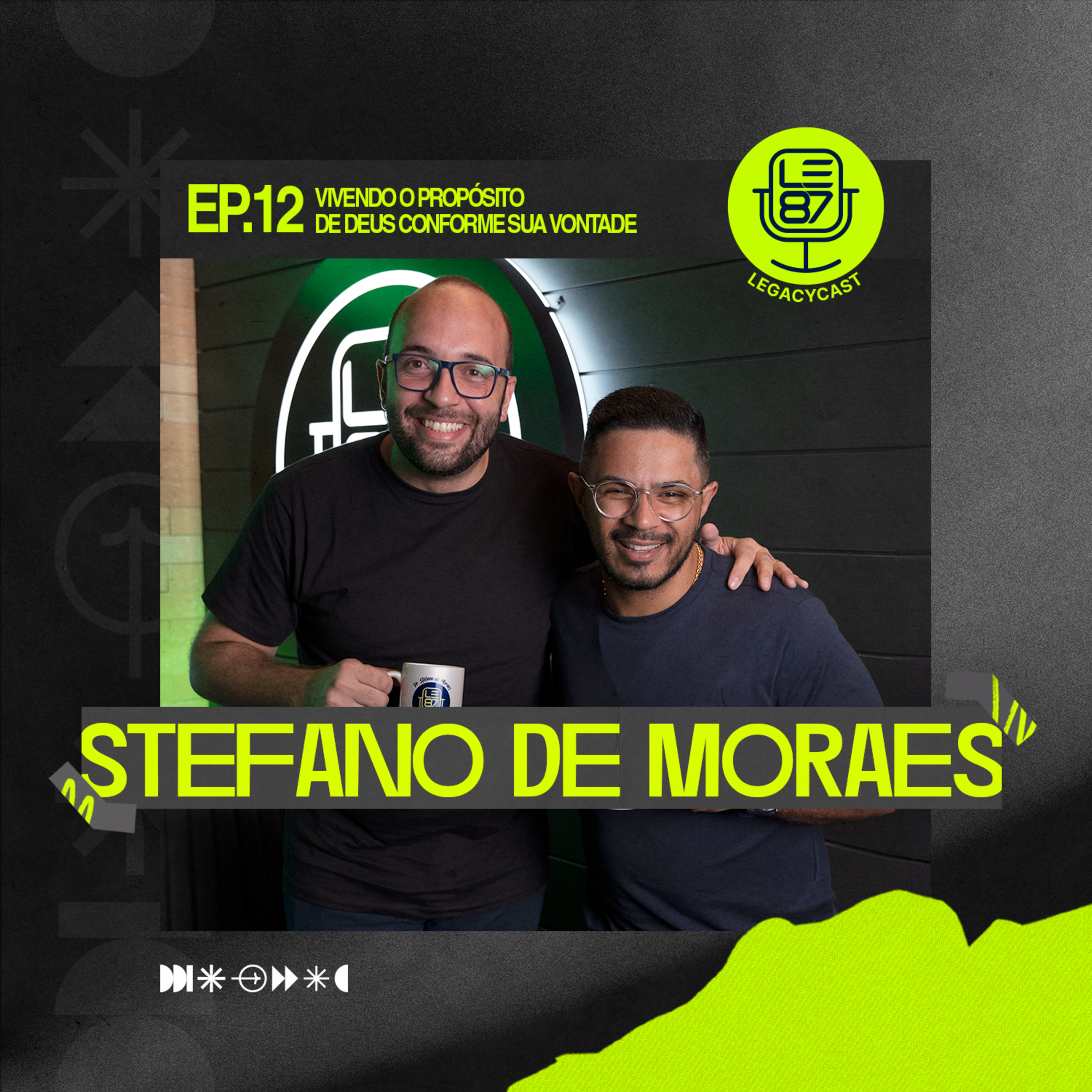 VIVENDO O PROPÓSITO DE DEUS CONFORME SUA VONTADE (Stefano de Moraes) | LegacyCast 012 episode artwork
