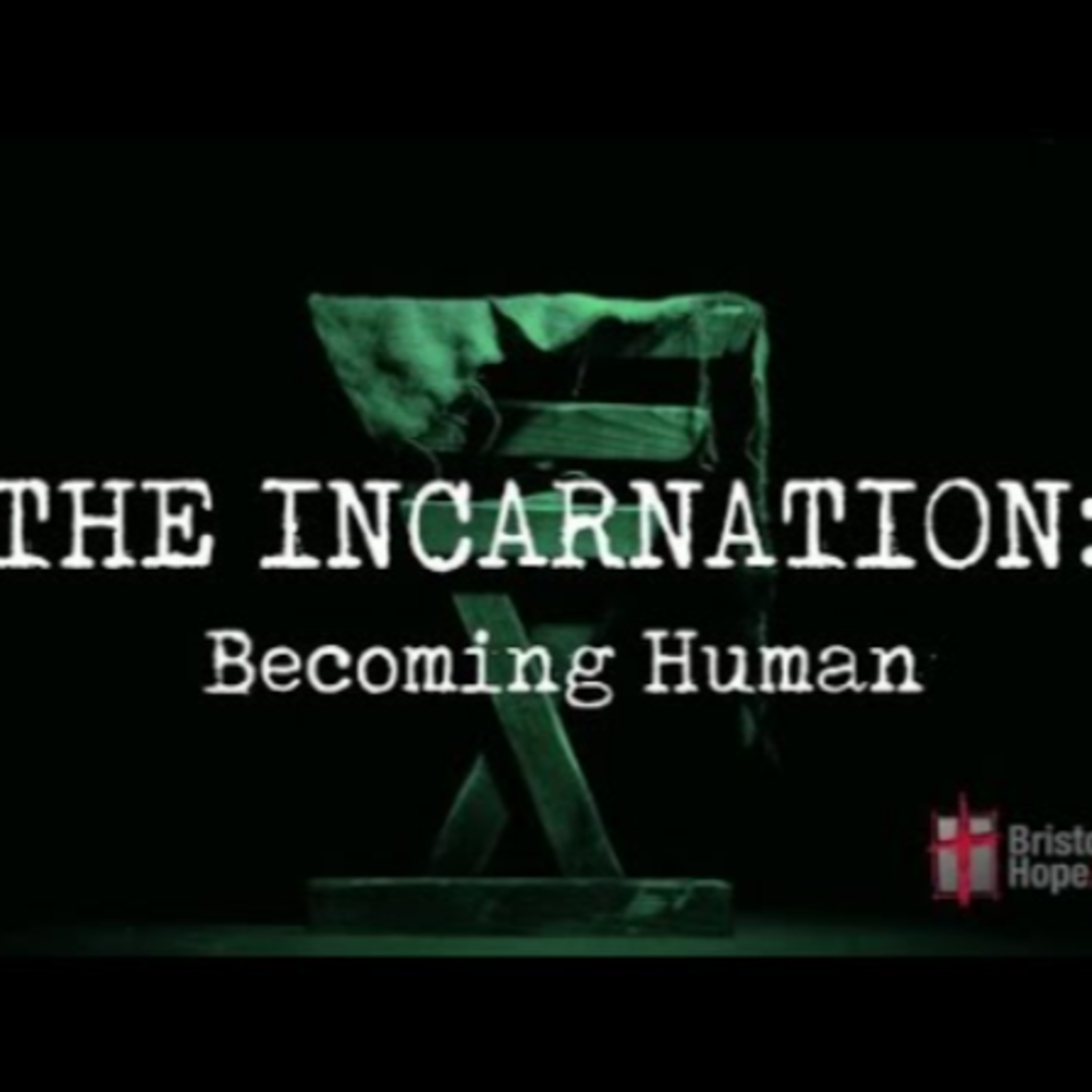 Sunday December 22nd - The Incarnation: Becoming Human episode artwork