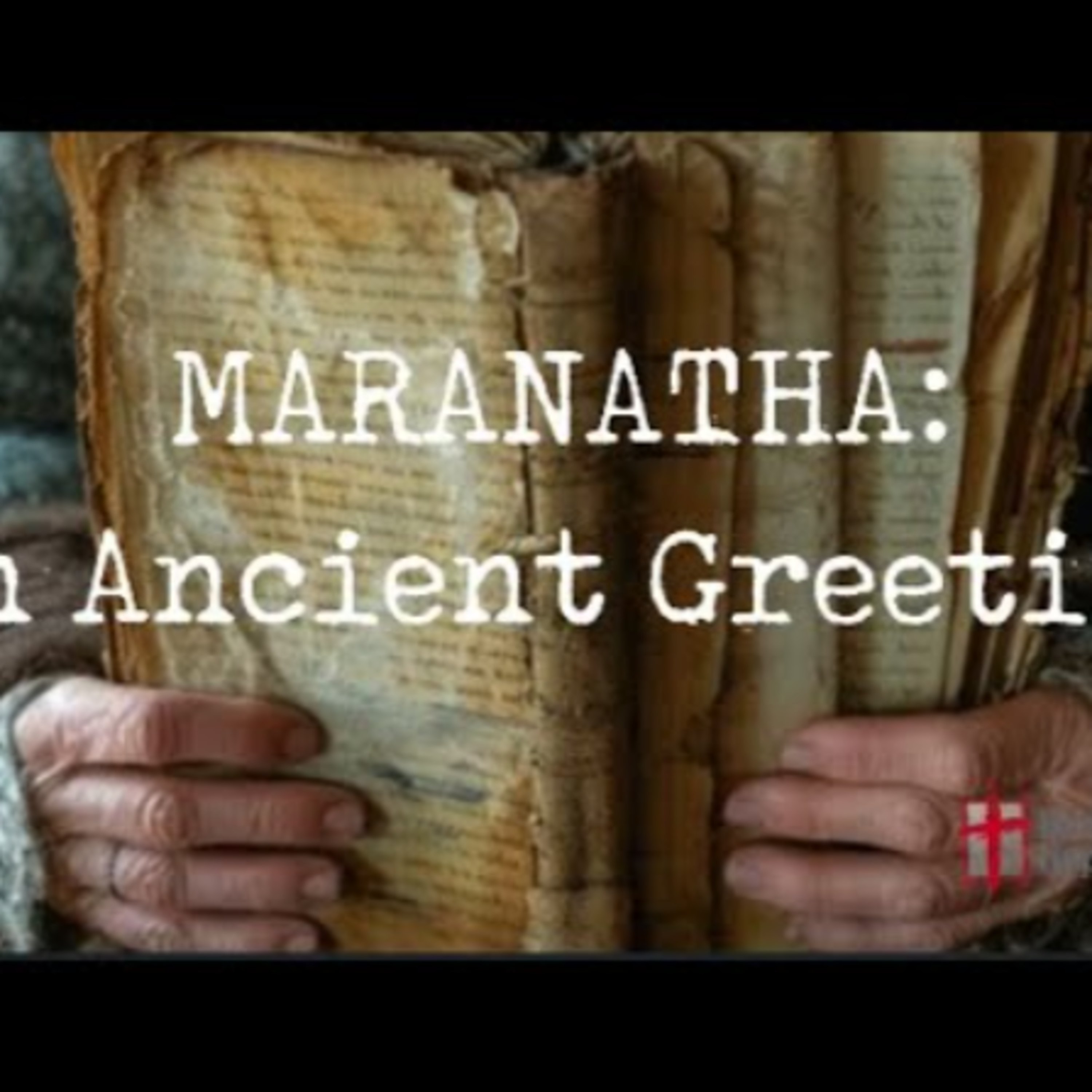 Sunday January 26th - Maranatha An Ancient Greeting episode artwork