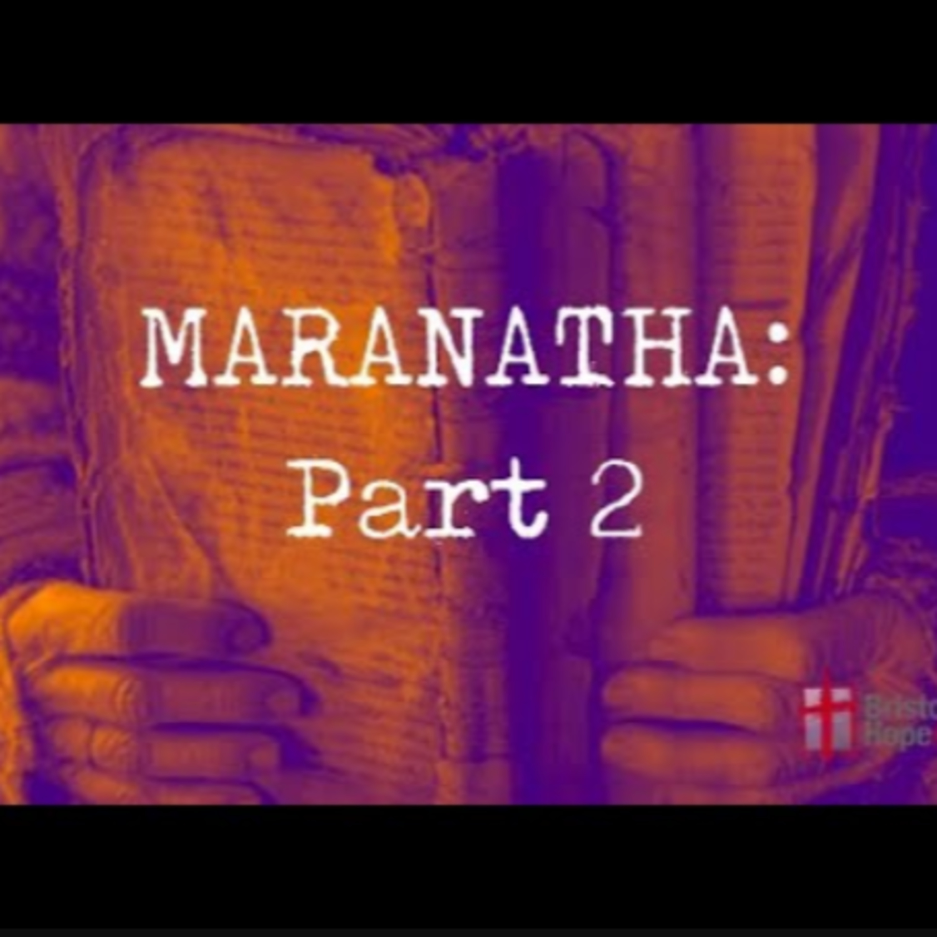 Sunday February 2nd - Maranatha:Part 2 episode artwork