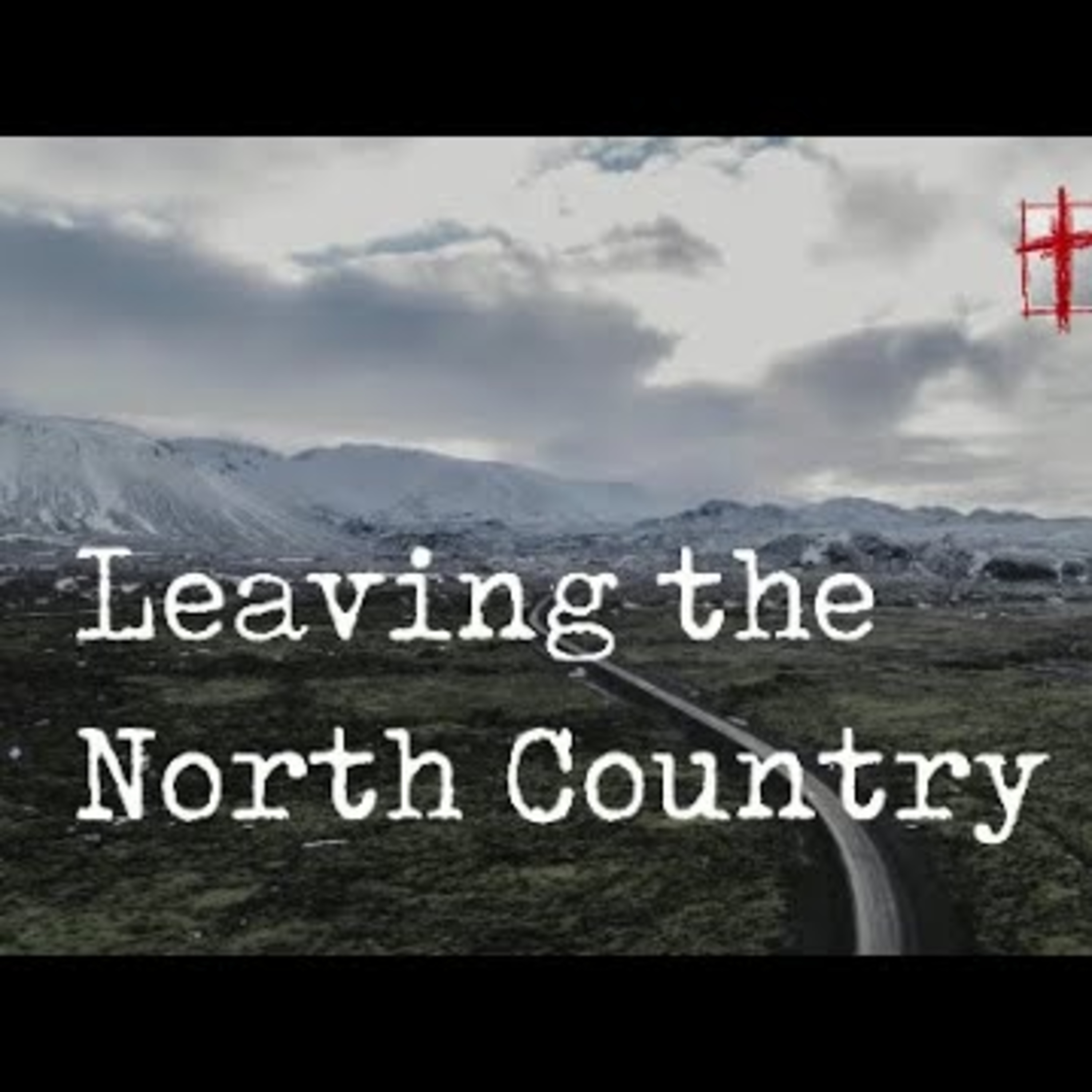Sunday April 13th - Leaving the North Country episode artwork