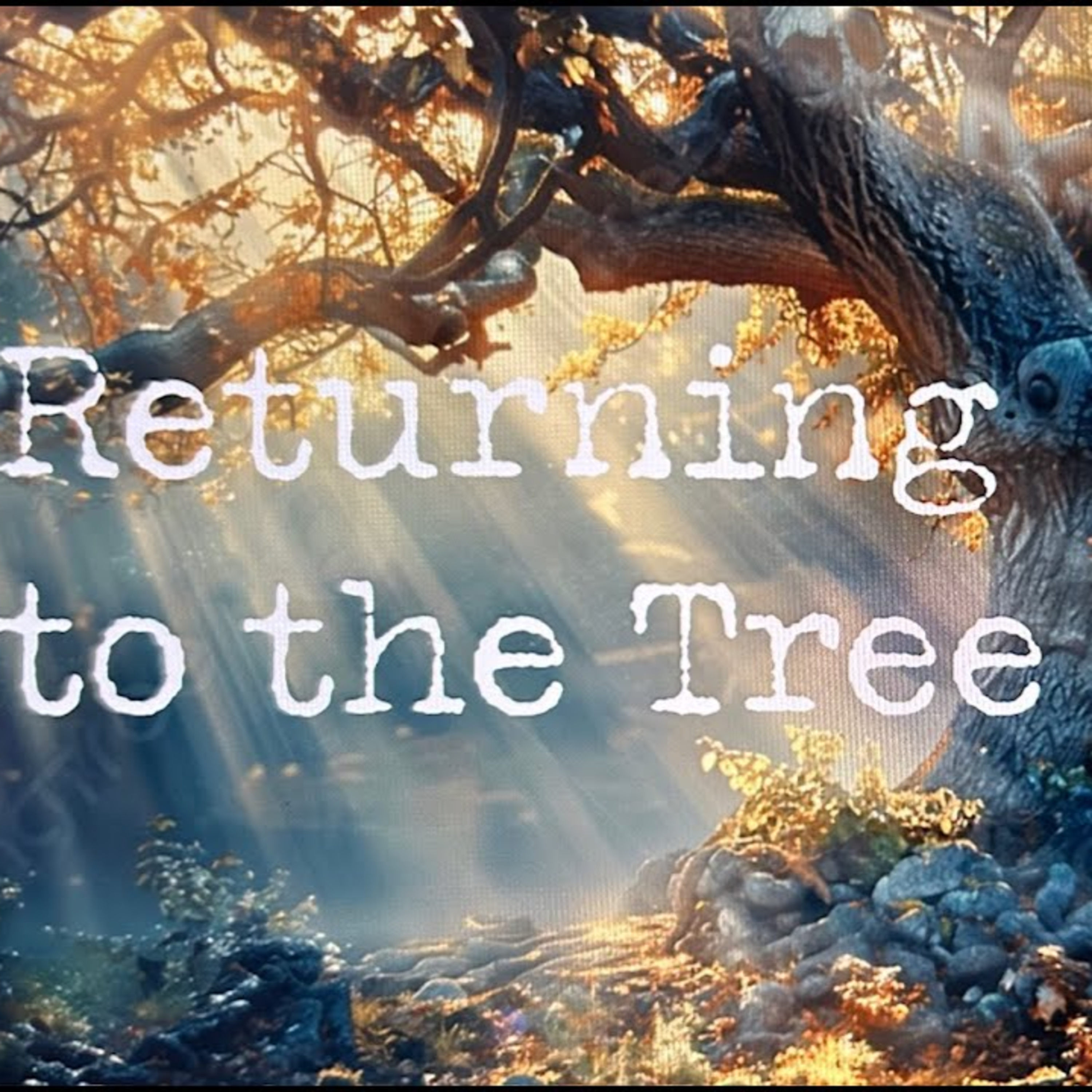 Sunday October 19th - Returning to the Tree of Life episode artwork
