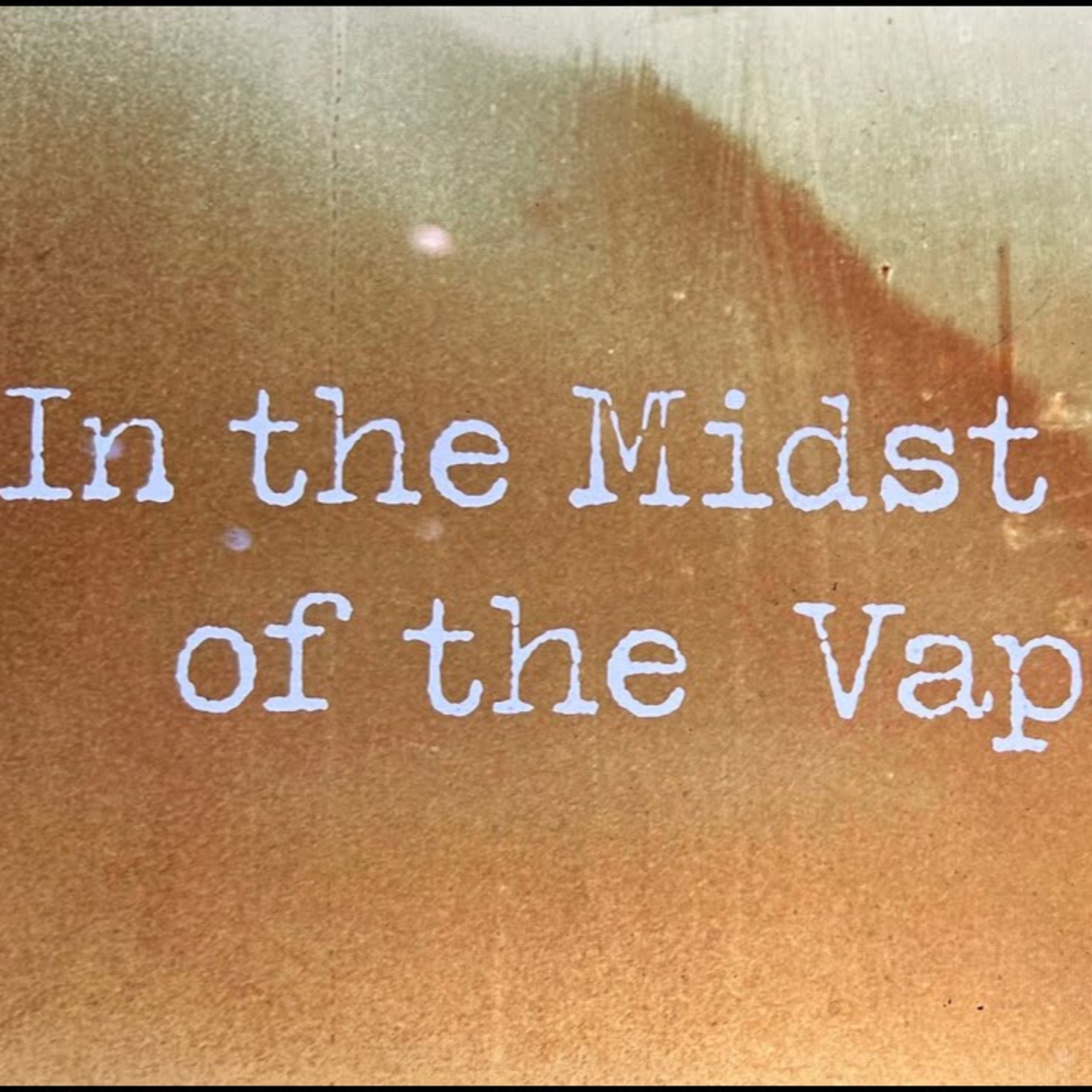 Sunday October 26th - In the Midst of the Vapor episode artwork