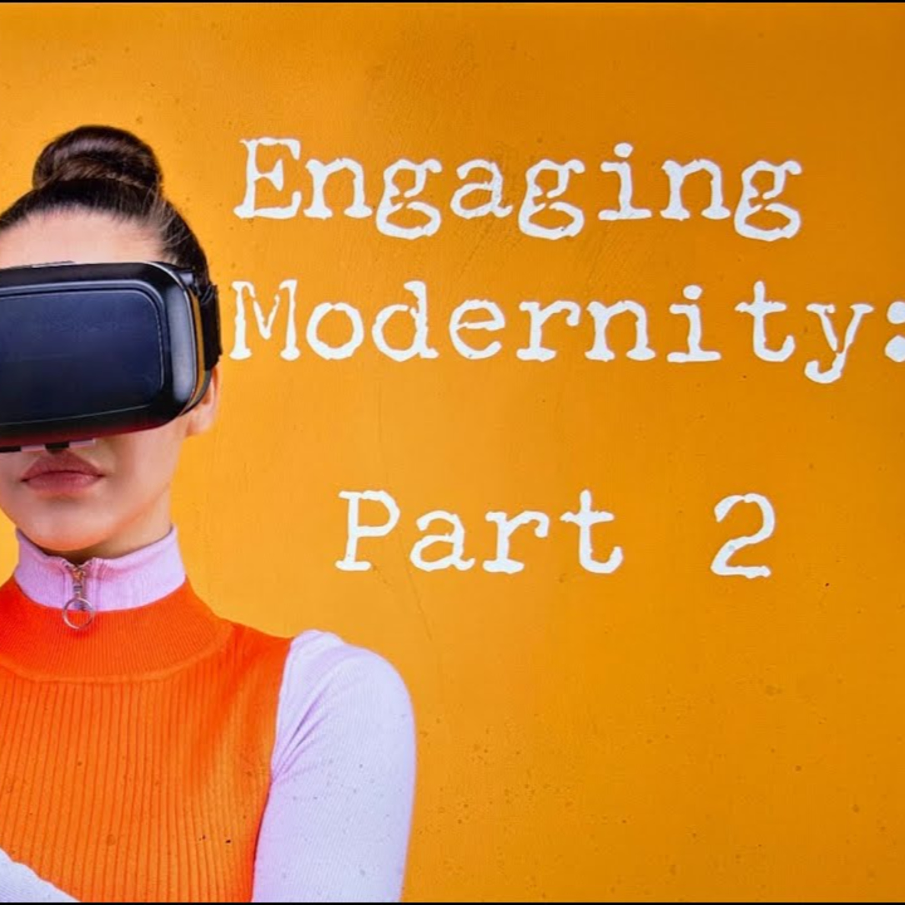 Sunday November 23rd - Engaging Modernity II episode artwork