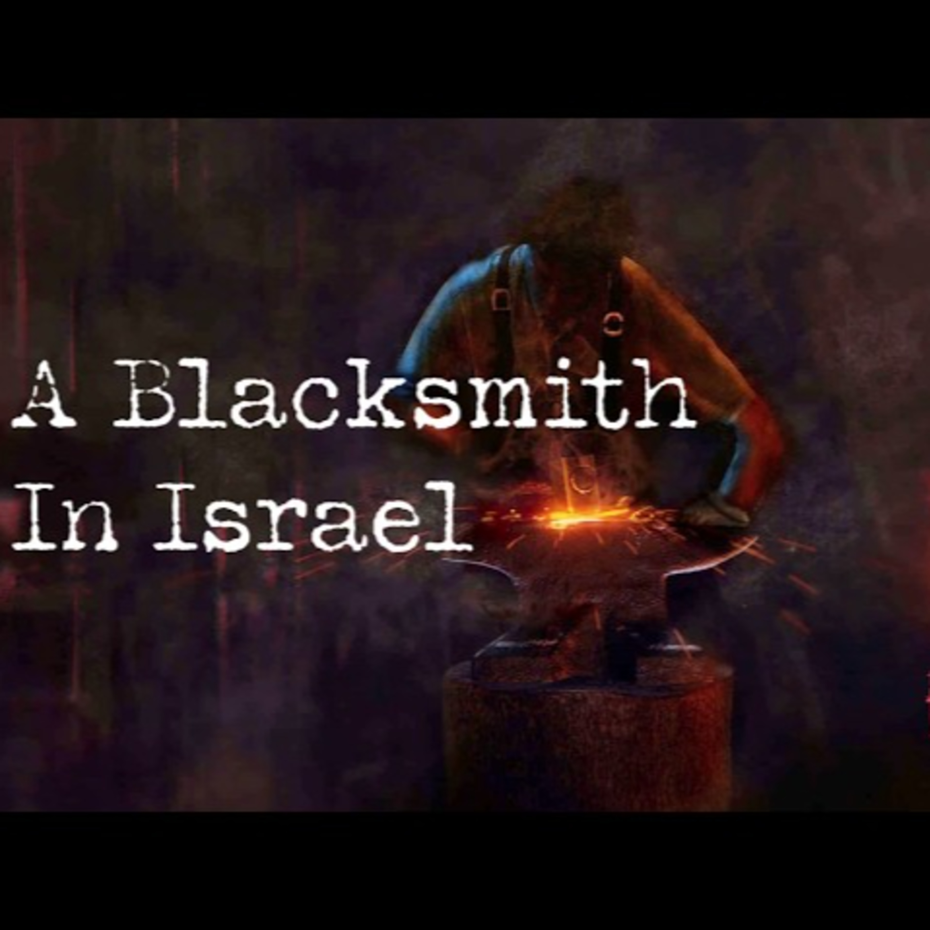 Sunday April 19th - A Blacksmith in Israel episode artwork