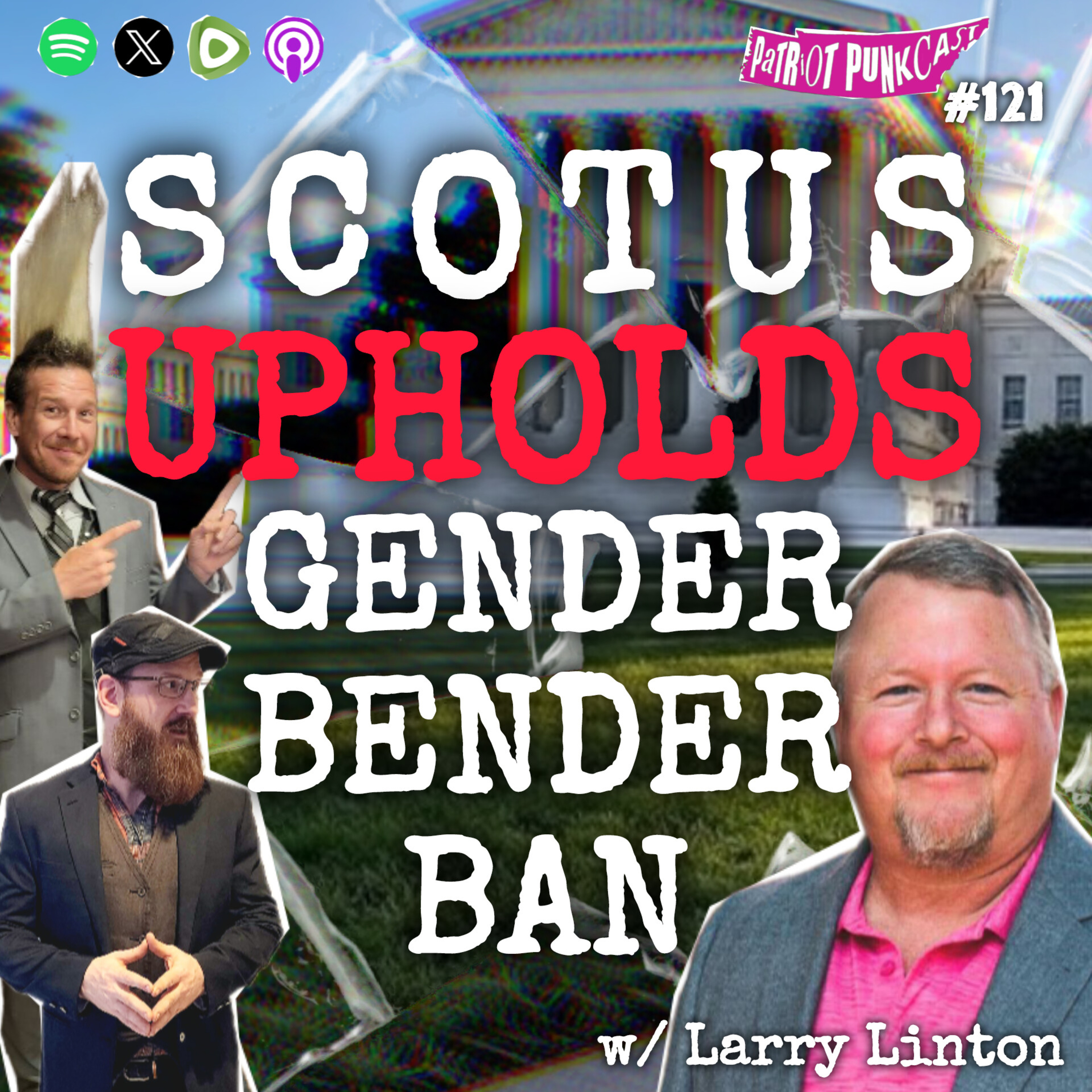 Patriot Punkcast #121 - SCOTUS Upholds Gender Bender Ban w/ Larry Linton episode artwork
