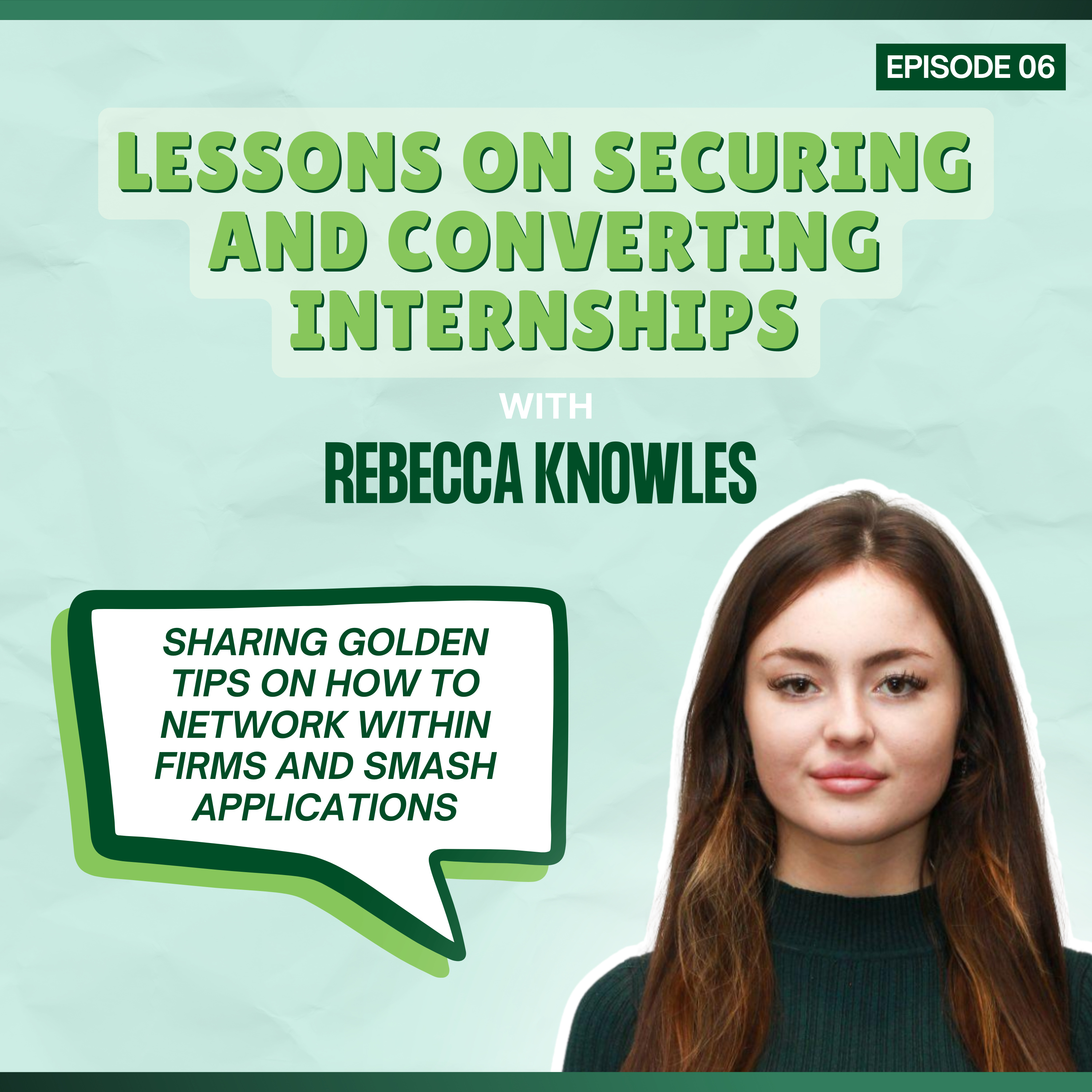 Episode 06: Lessons on Securing and Converting Internships - with Rebecca Knowles episode artwork