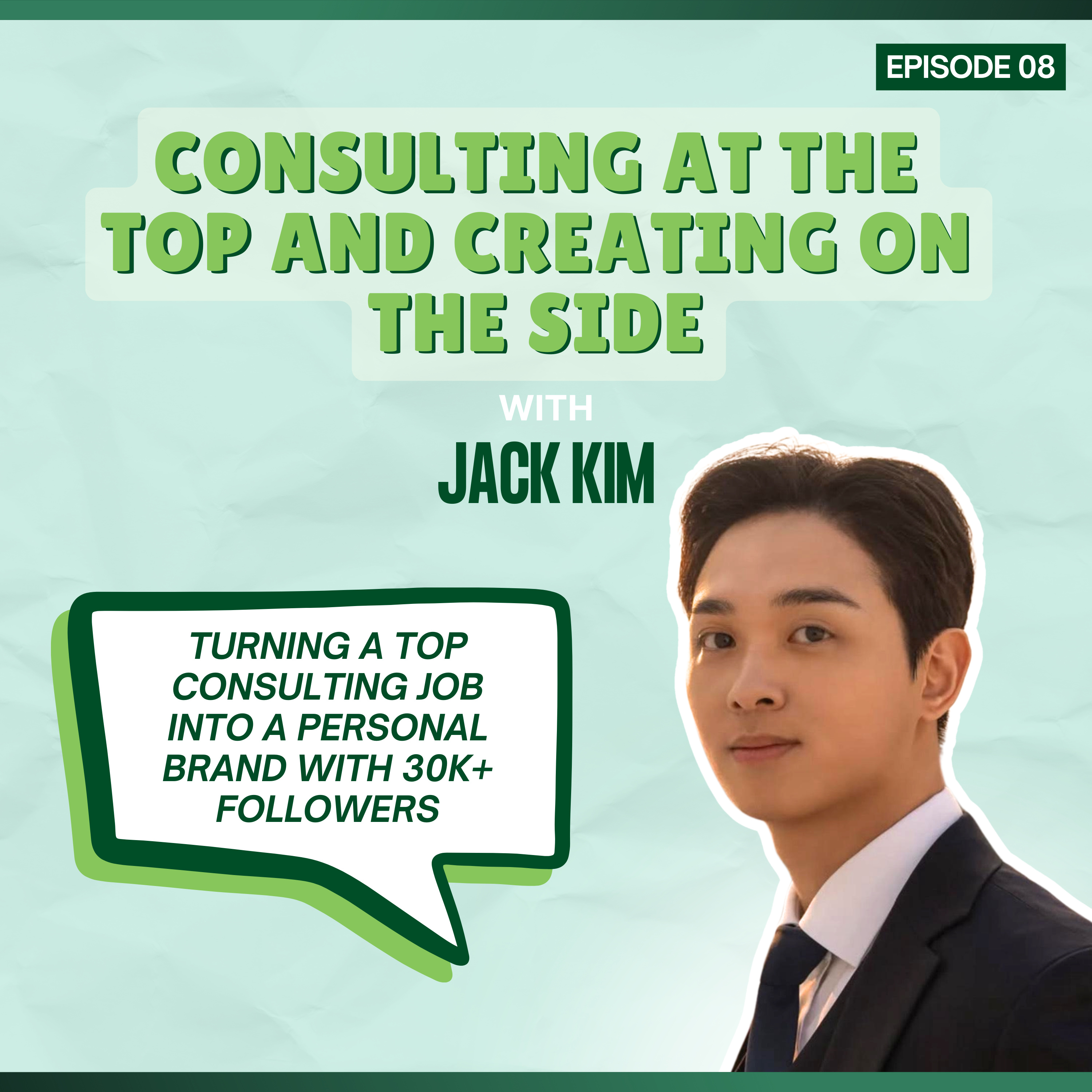 Episode 08: Consulting at the Top and Creating on the Side - with Jack Kim episode artwork