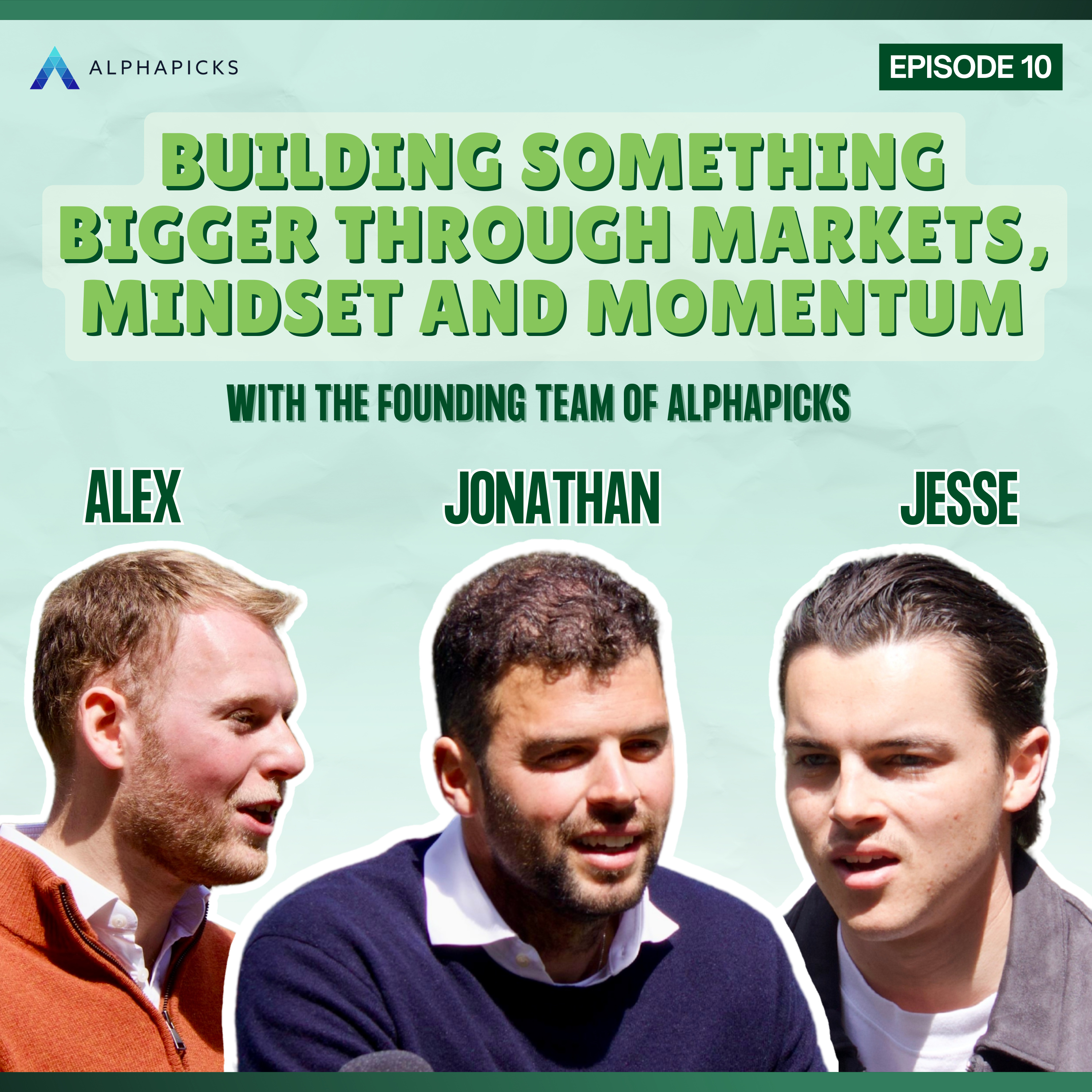 Episode 10: Building Something Bigger Through Markets, Mindset and Momentum - with the Founding Team of AlphaPicks episode artwork