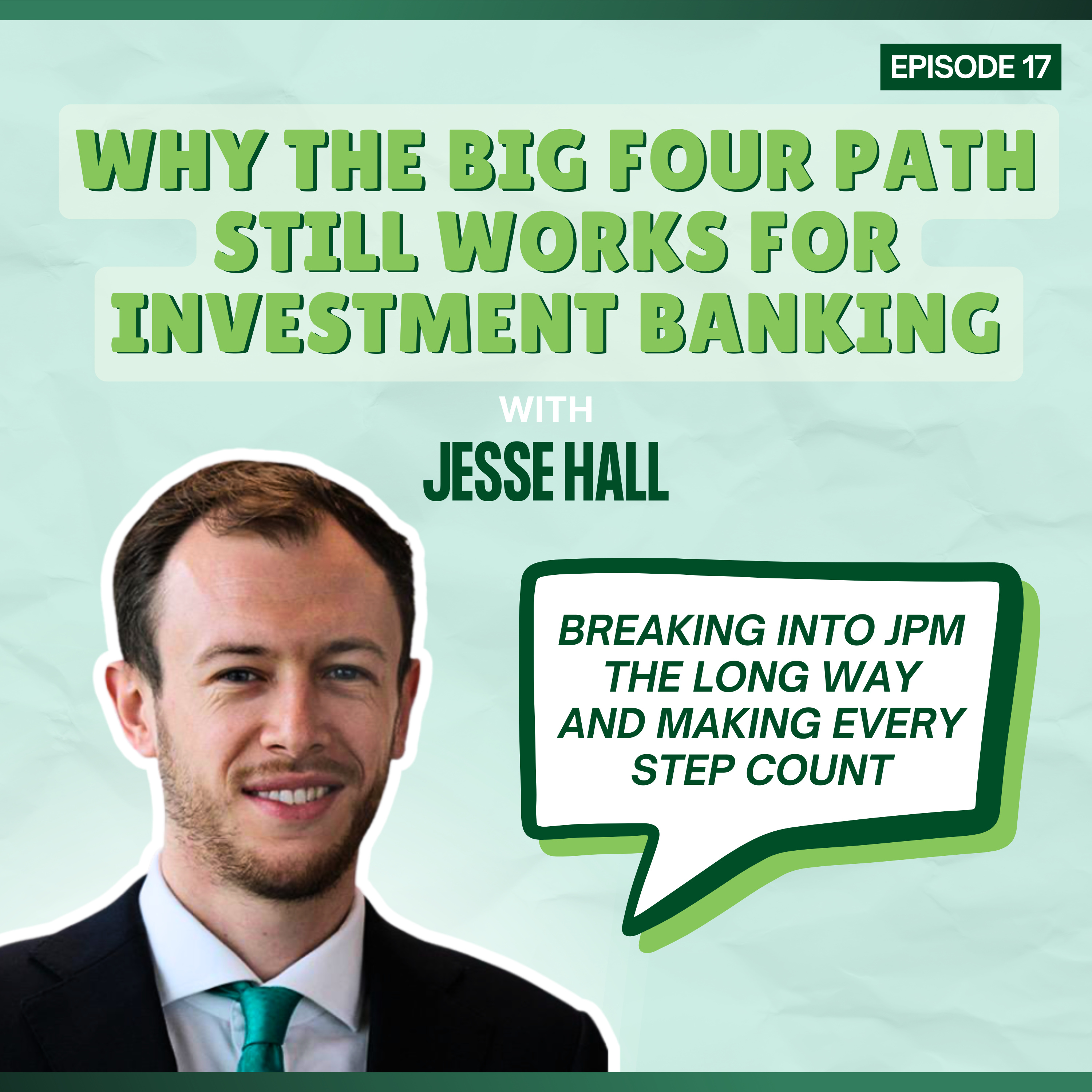 Episode 17: Why the Big Four Path Still Works for Investment Banking - with Jesse Hall  episode artwork