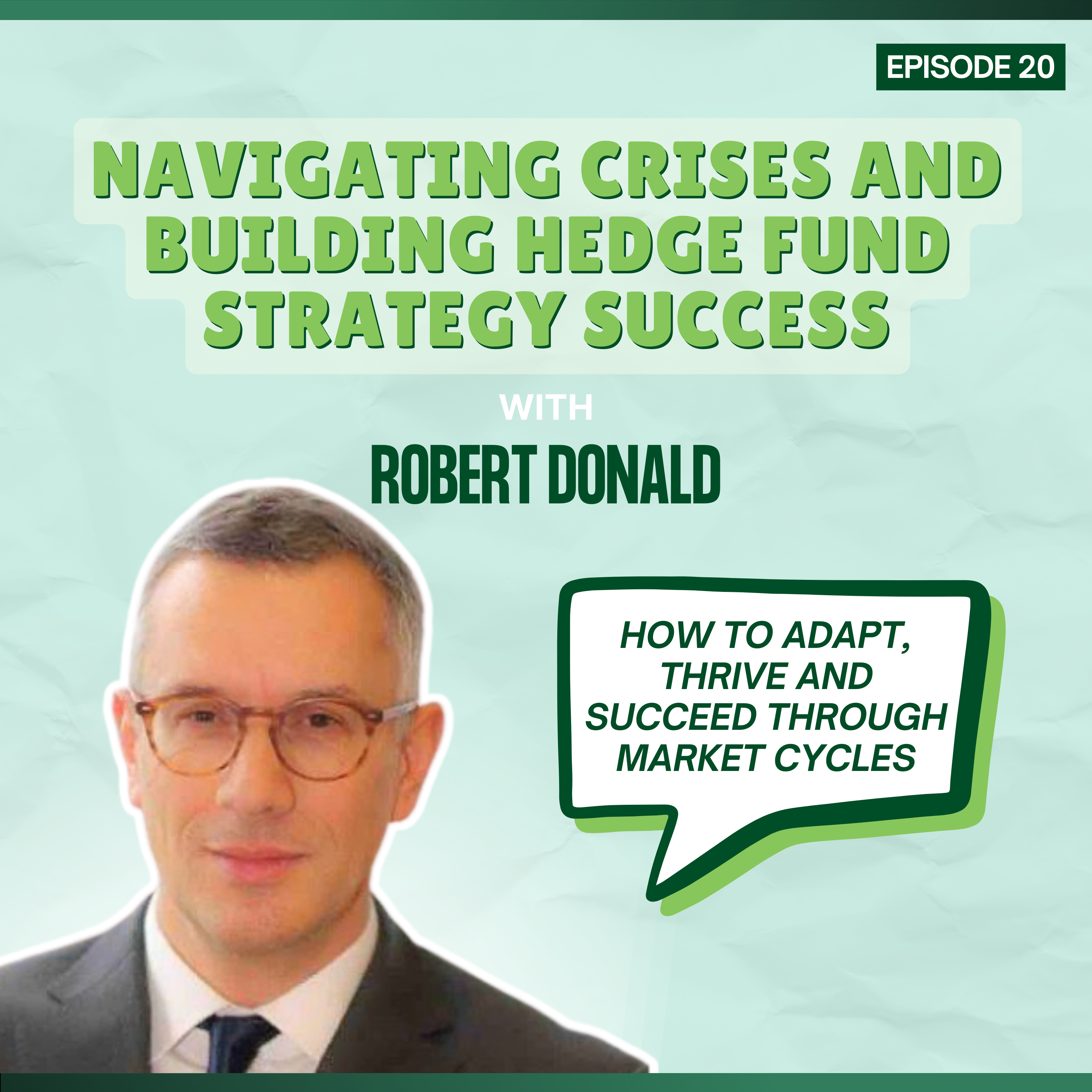 Episode 20: Navigating Crises and Building Hedge Fund Strategy Success - with Robert Donald episode artwork