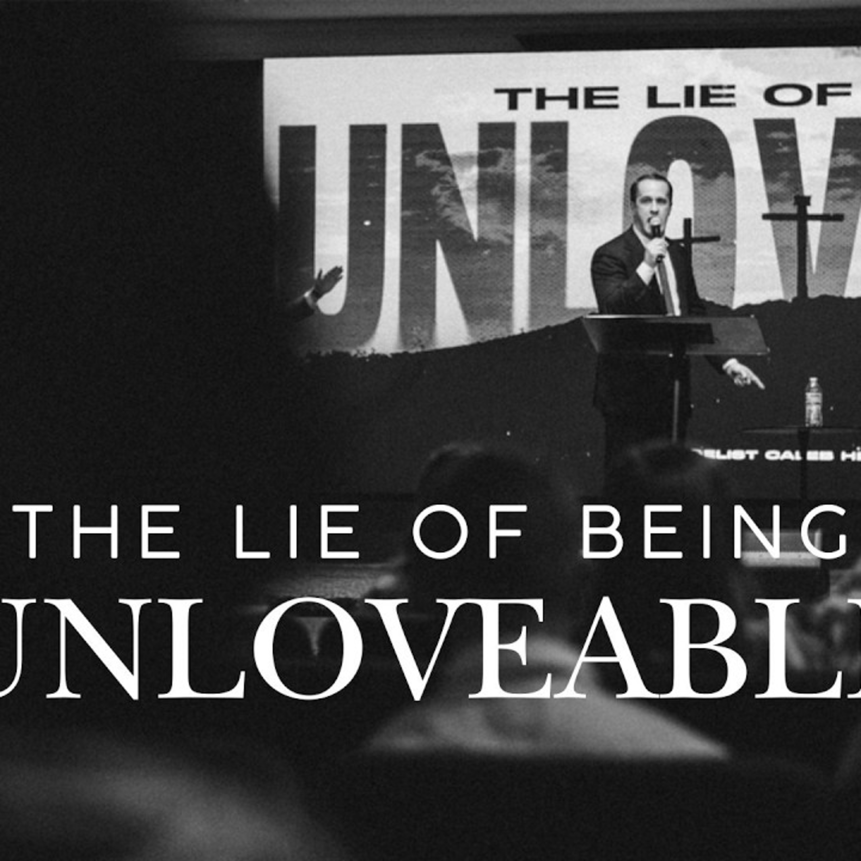 The Lie Of Being Unloveable | Rev. Caleb Herring  episode artwork