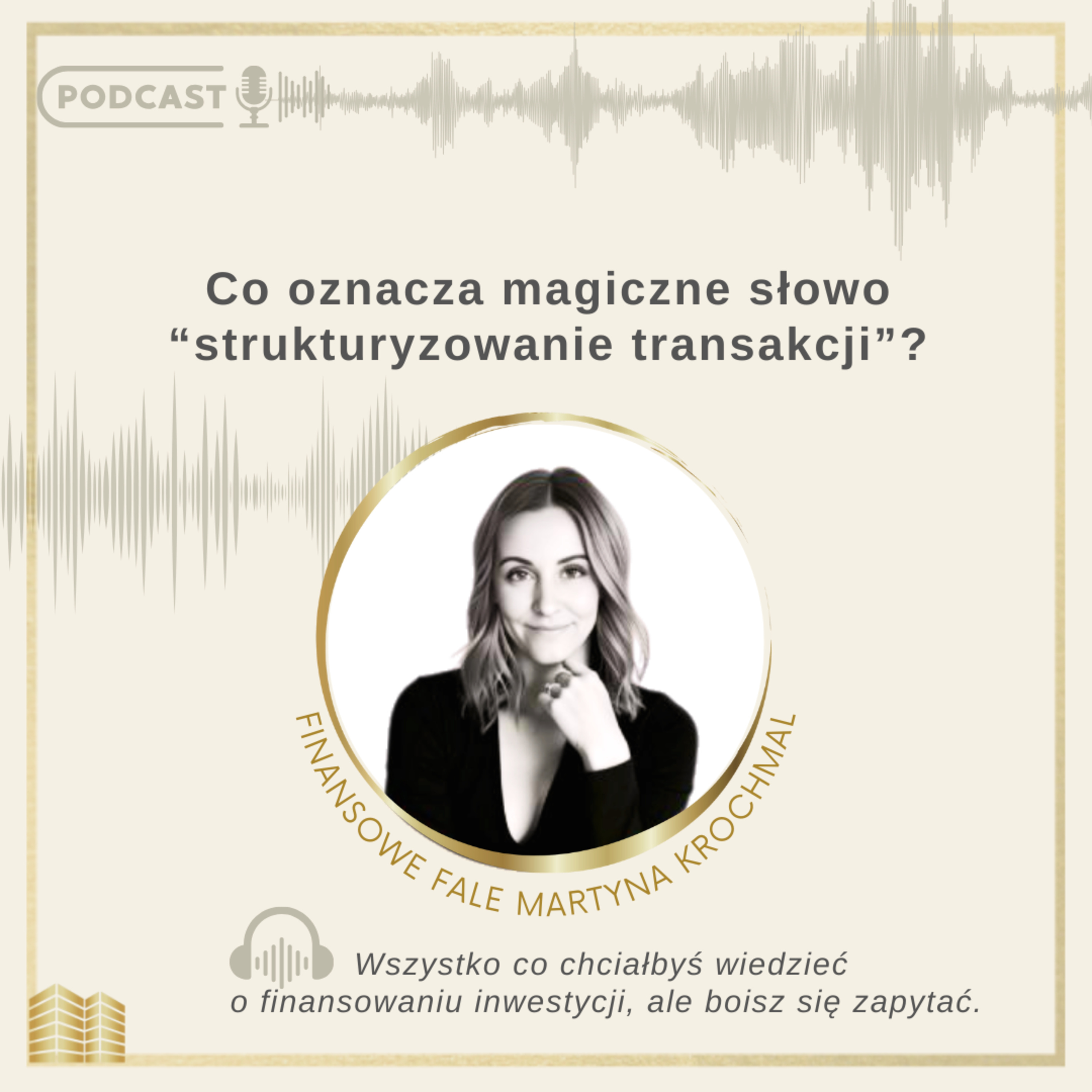 #4 Strukturyzowanie Transakcji: Jak skutecznie układać finansowanie projektów? episode artwork