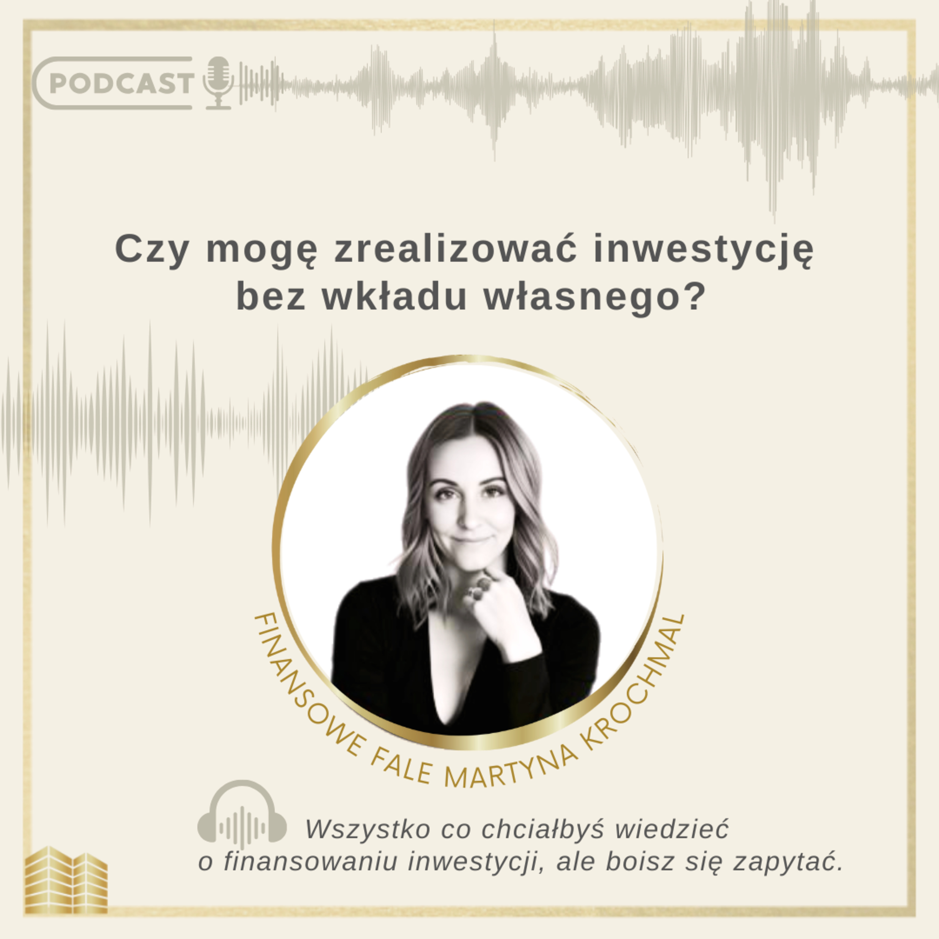 #6 INWESTYCJE BEZ WKŁADU WŁASNEGO - 4 sprawdzone metody finansowania episode artwork