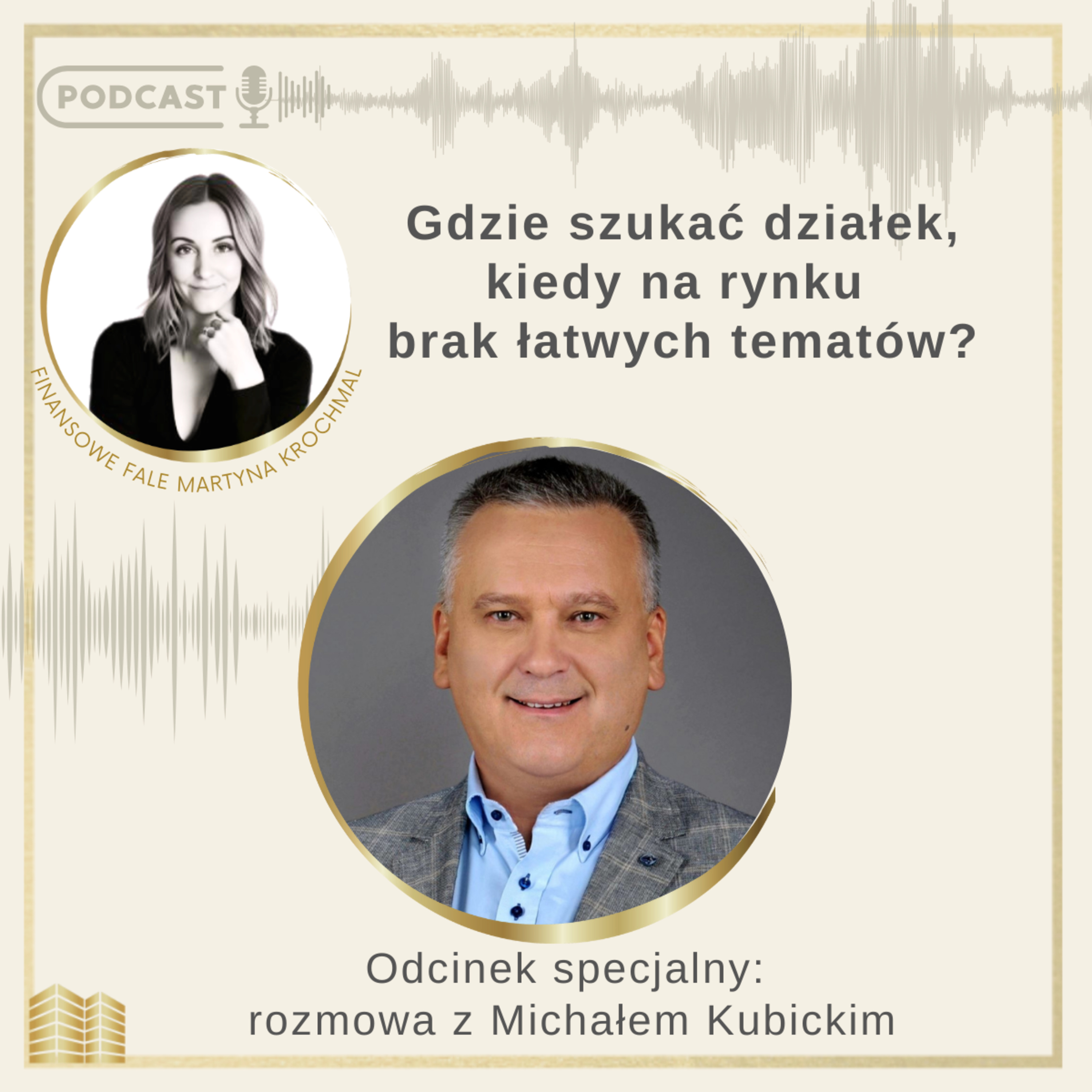 Gdzie szukać działek, kiedy na rynku brak łatwych tematów? | Odcinek specjalny: rozmowa z Michałem Kubickim episode artwork