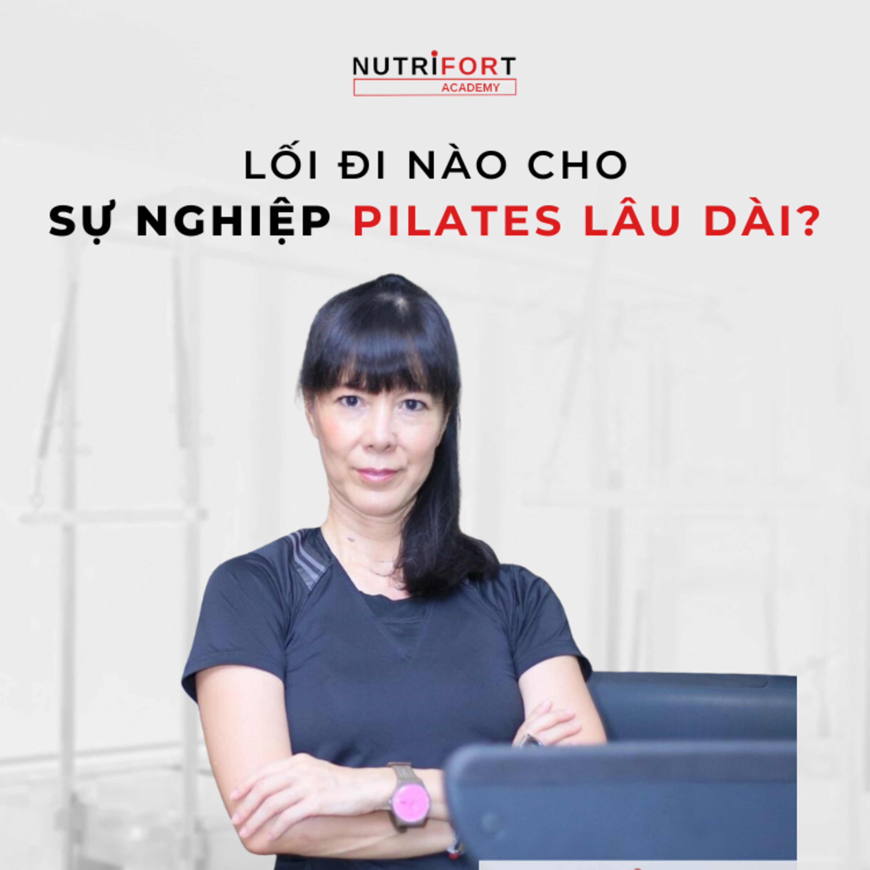 Lối đi nào cho sự nghiệp Pilates lâu dài? - Nicole Hankins, Founder Nutrifort Academy episode artwork