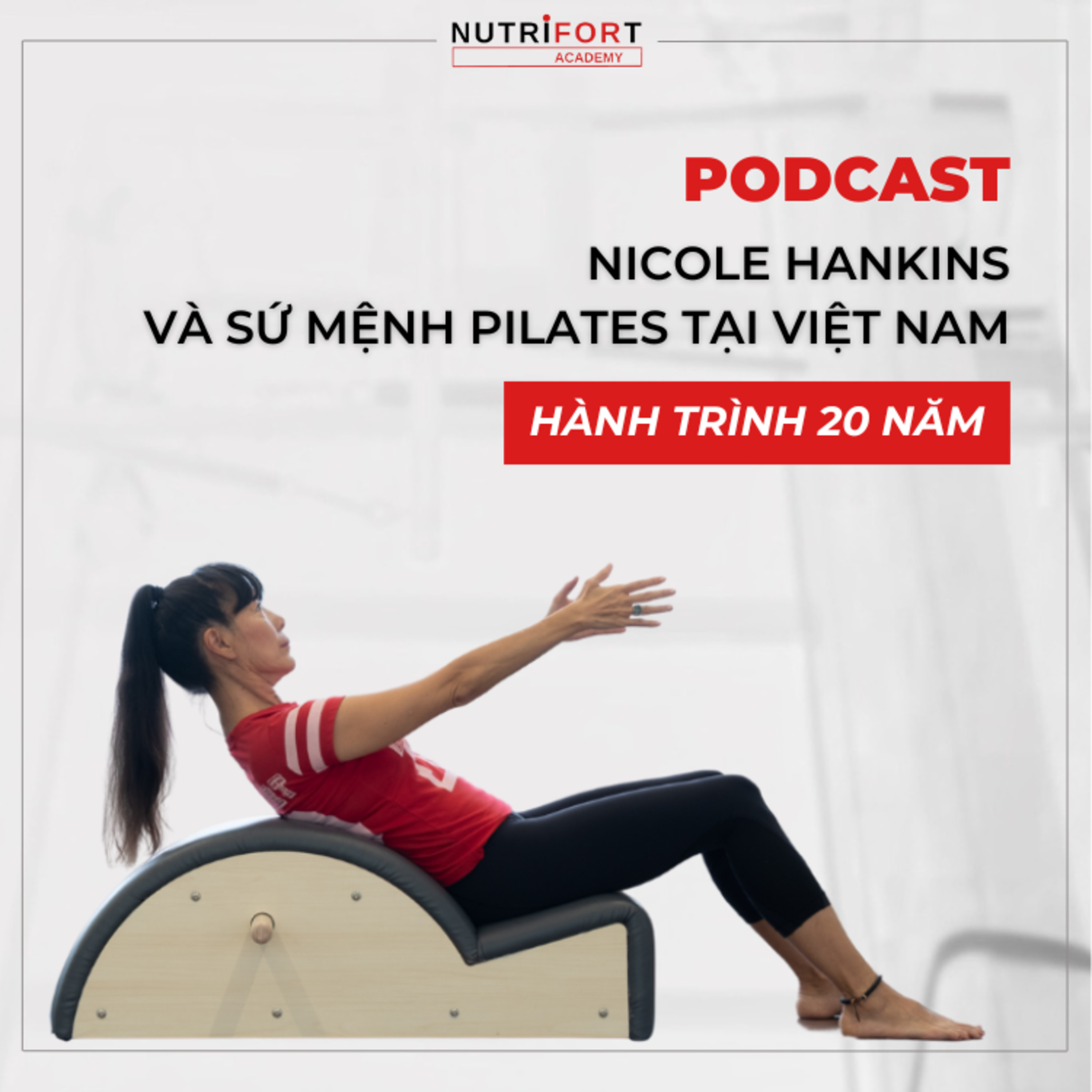  HÀNH TRÌNH 20 NĂM: Nicole Hankins và Sứ mệnh Pilates tại Việt Nam |Ep01| episode artwork