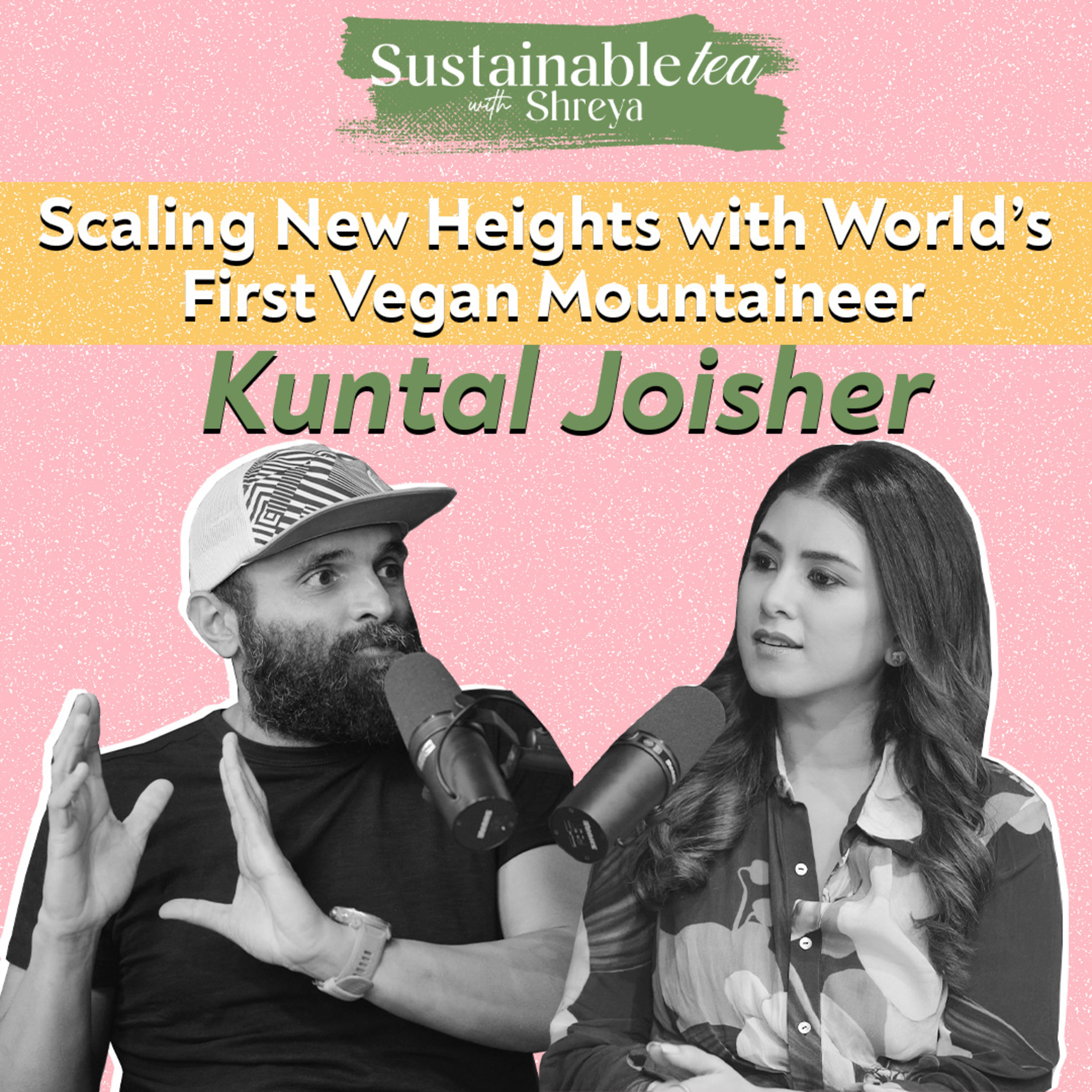 Moving Mountains, Scaling Mount Everest with the World’s First Vegan Mountaineer - Kuntal Joisher