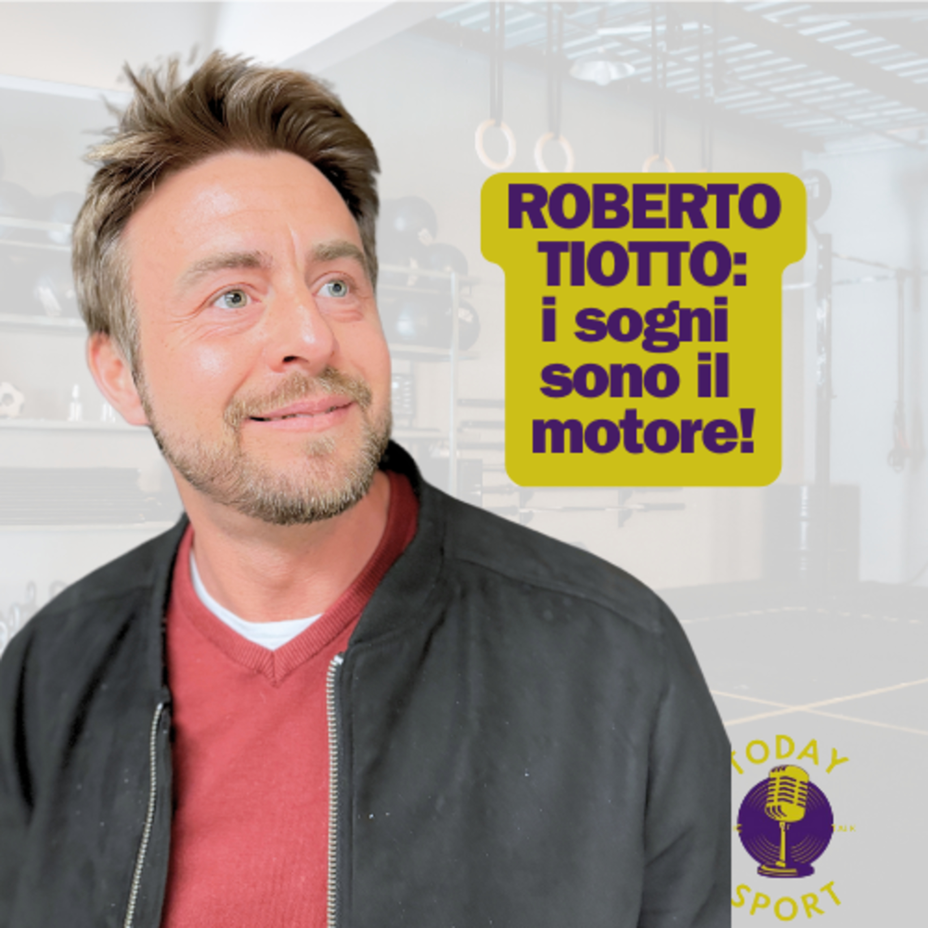 ROBERTO TIOTTO: l'IMPRENDITORE che ALLENA la FELICITA'! TodaySport - EP.7 episode artwork