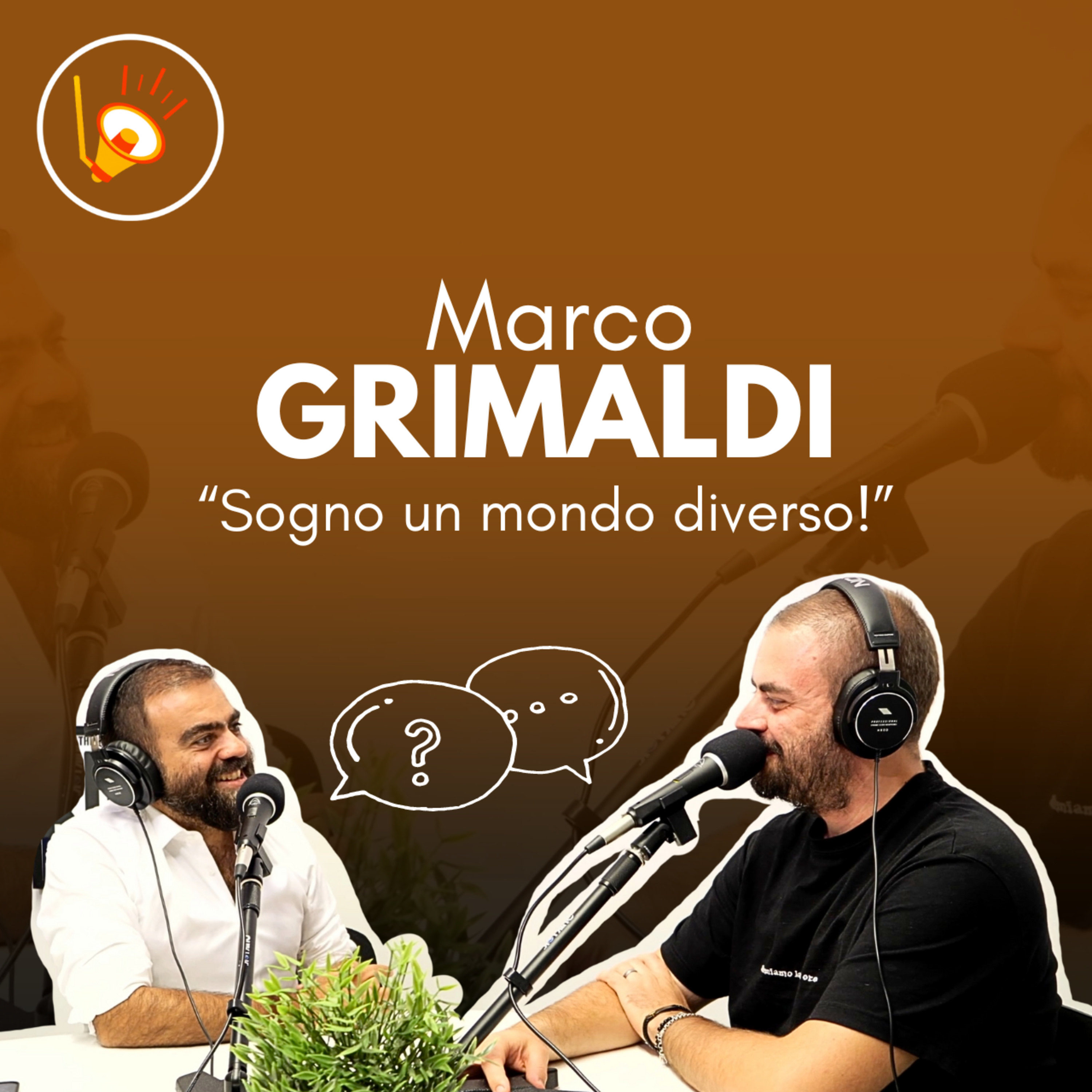 DIALOGHI - EP.1 | MARCO GRIMALDI "Sogno un mondo diverso!" episode artwork