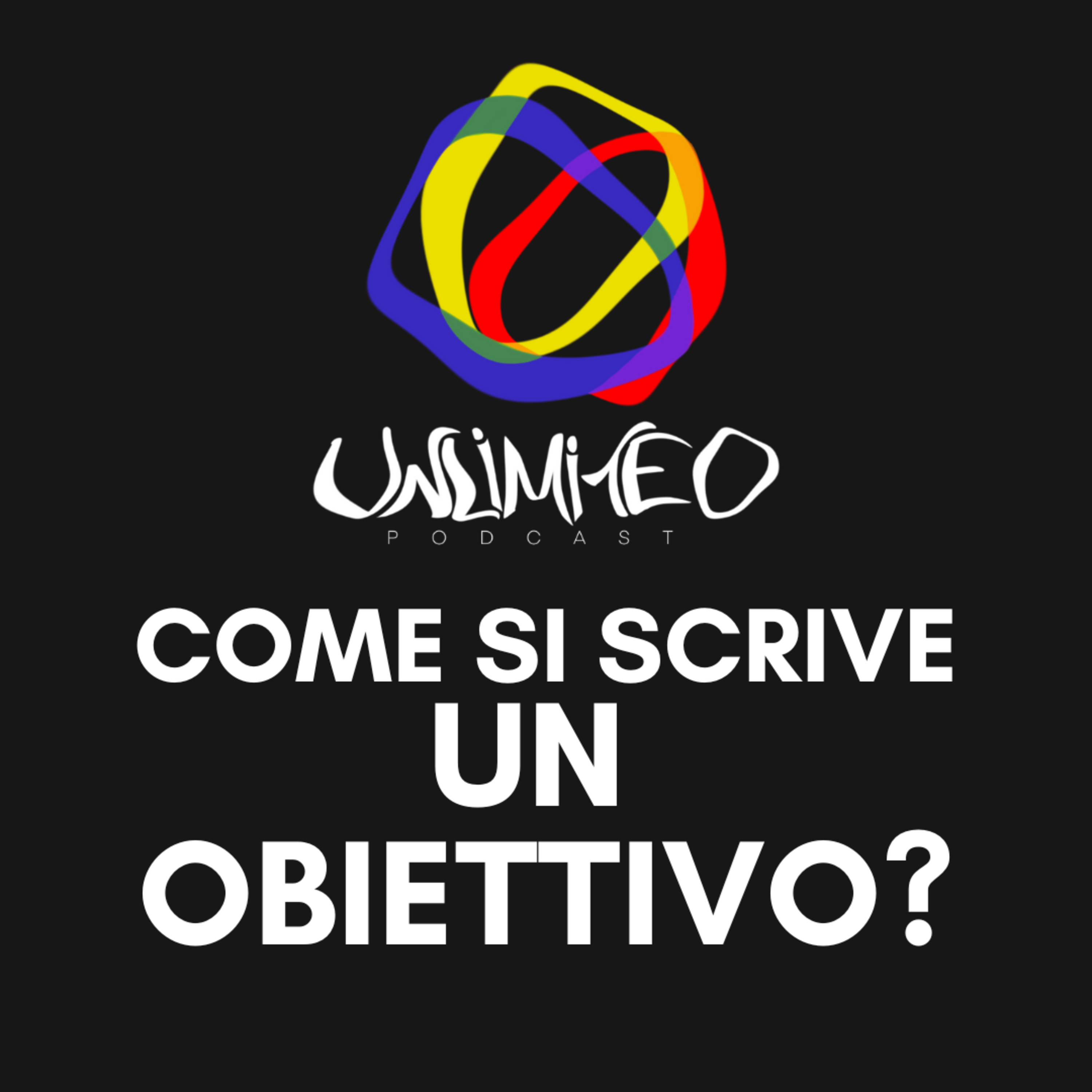 SCRIVI i TUOI OBIETTIVI! - Unlimited podcast Ep.5 episode artwork