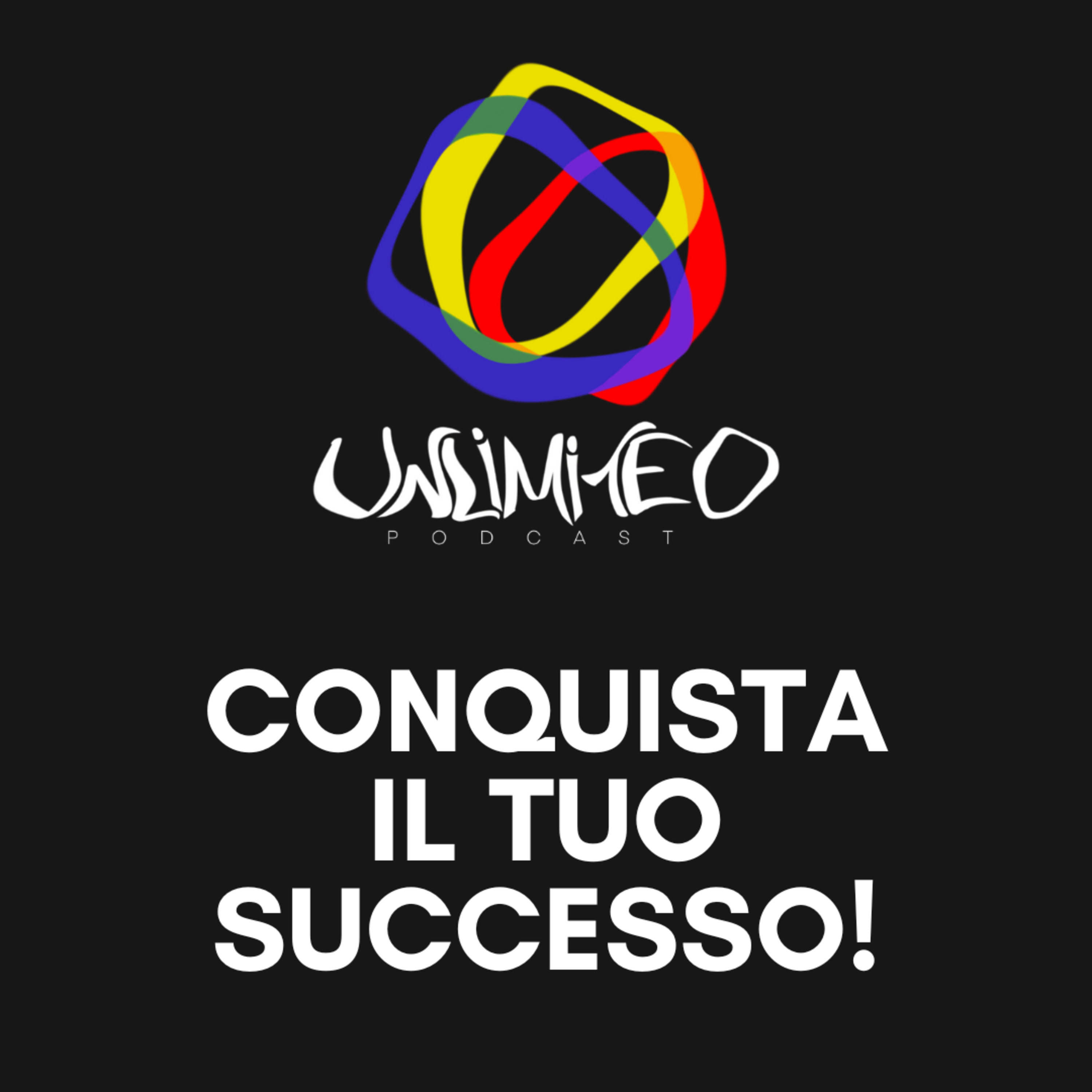 i 4 passi per raggiungere il SUCCESSO! - Unlimited podcast Ep.18 episode artwork