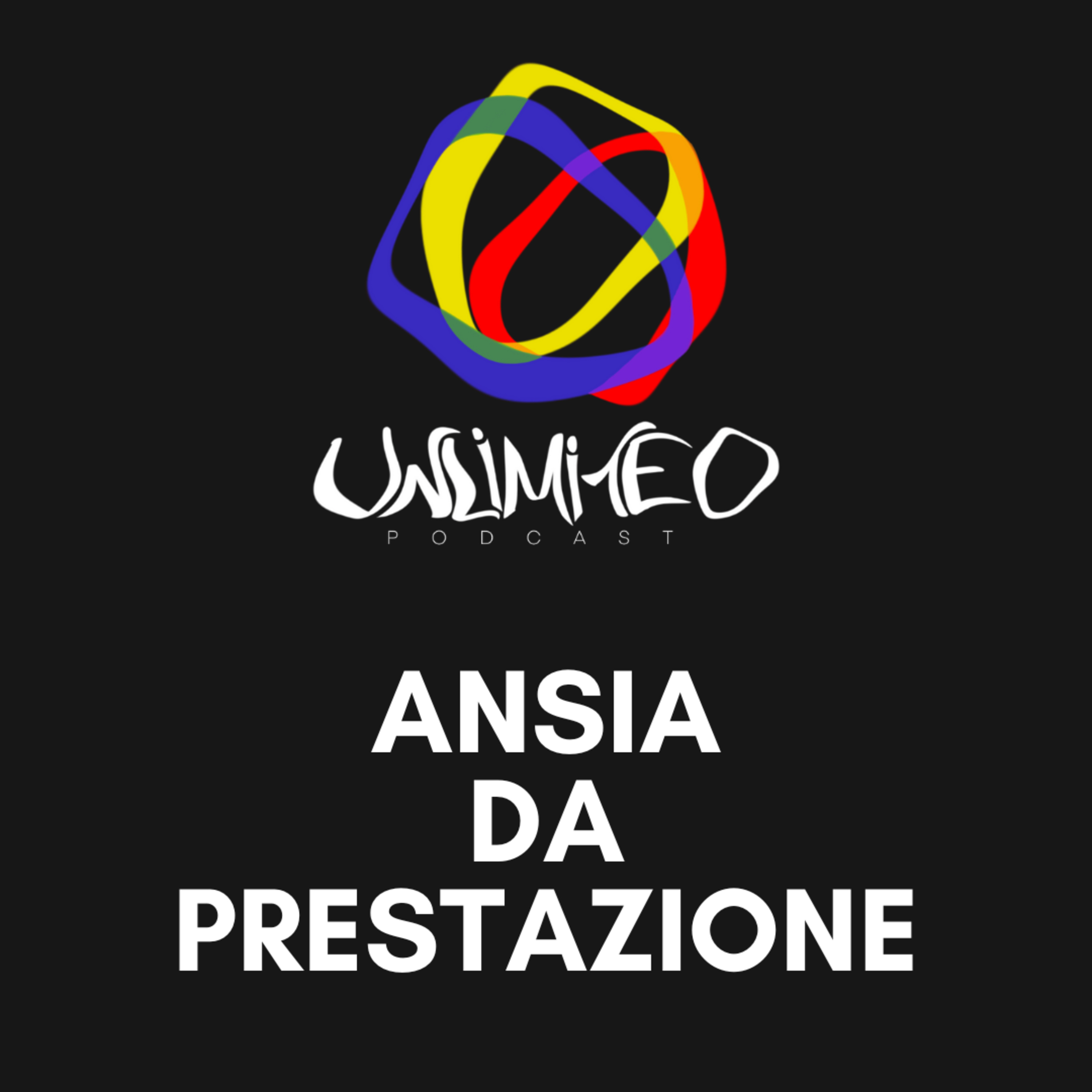 MATURITA' e Ansia da Prestazione: come risolverla? - Unlimited podcast Ep.19 episode artwork